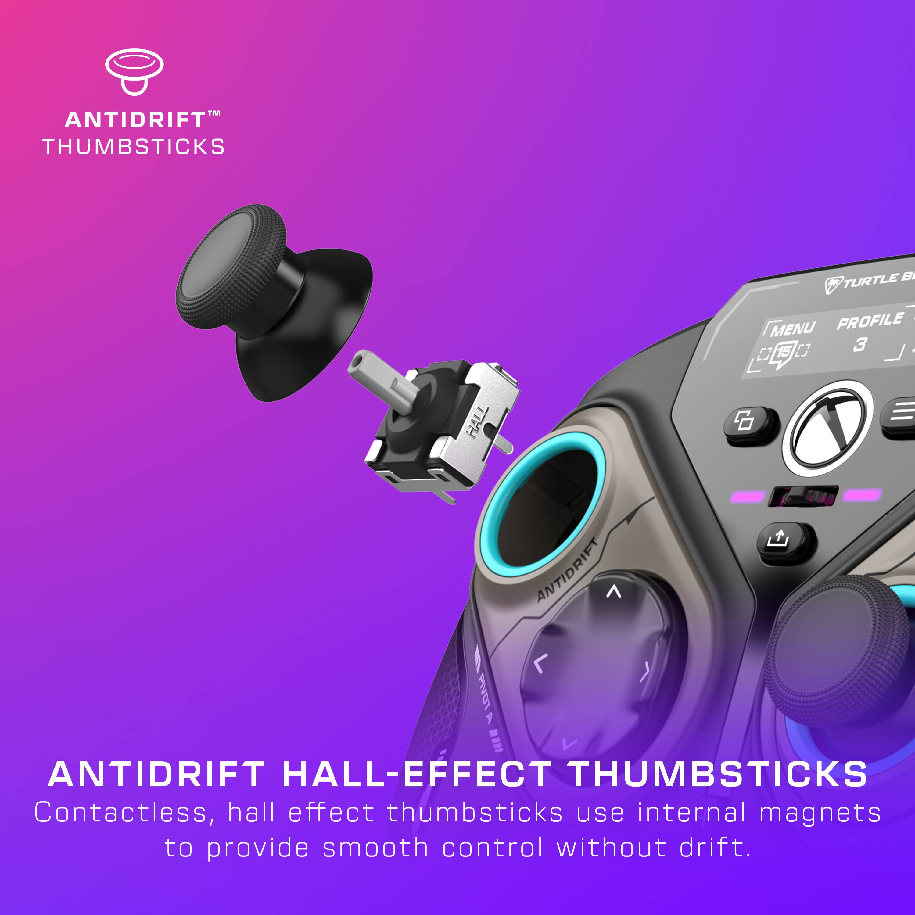 ANTIDRIFT THUMBSTICKS TURTLE B HALL-EFFECT THUMBSTICKS Contactless, hall effect thumbsticks use internal magnets to provide smooth control without drift.