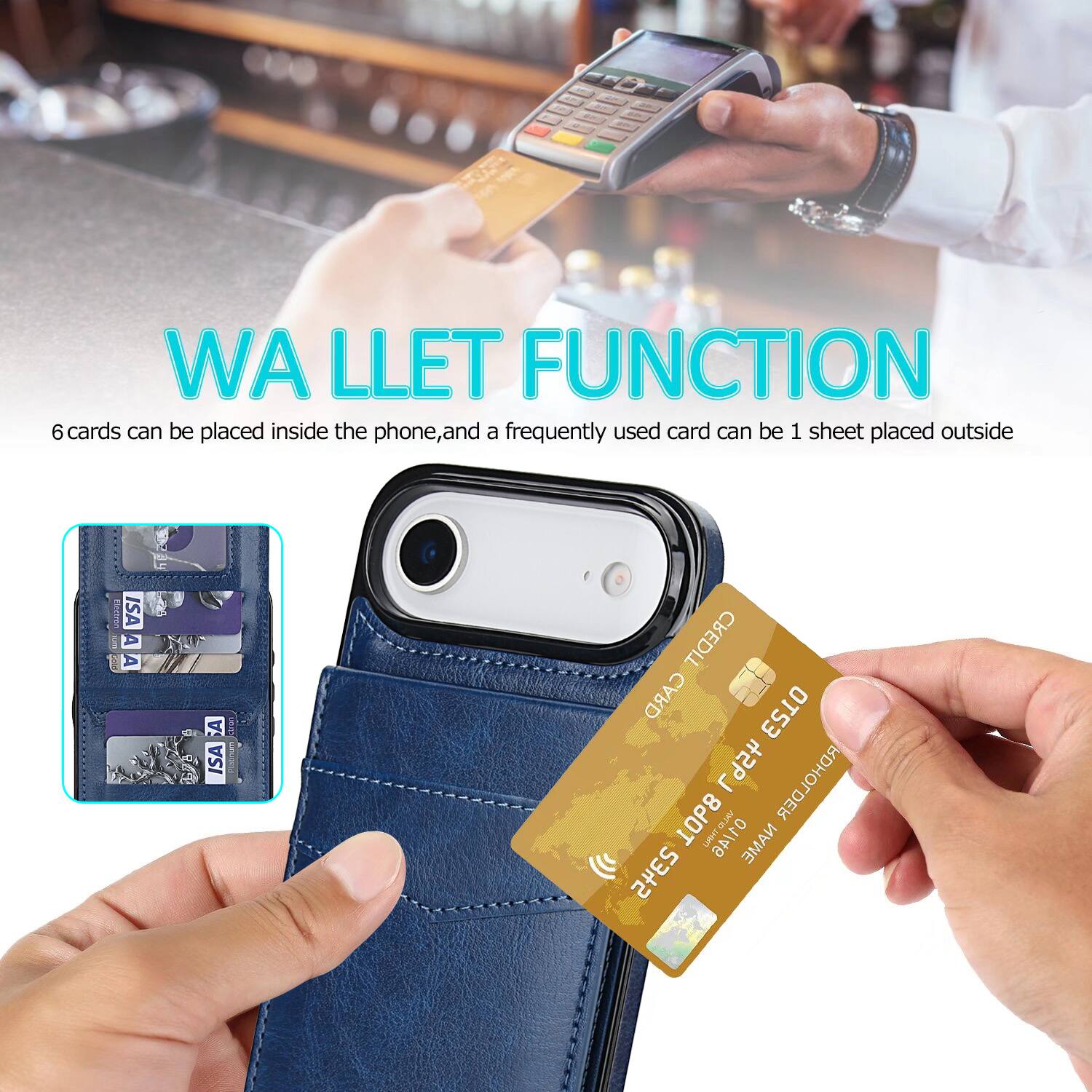 WA LLET FUNCTION  
6 cards can be placed inside the phone, and a frequently used card can be 1 sheet placed outside  

Fiereon ISA A A A  
ISA CREDIT CARD OT53 L9St RDHOLDER 1OP8 Tn LAHT ANTID NAME 2345