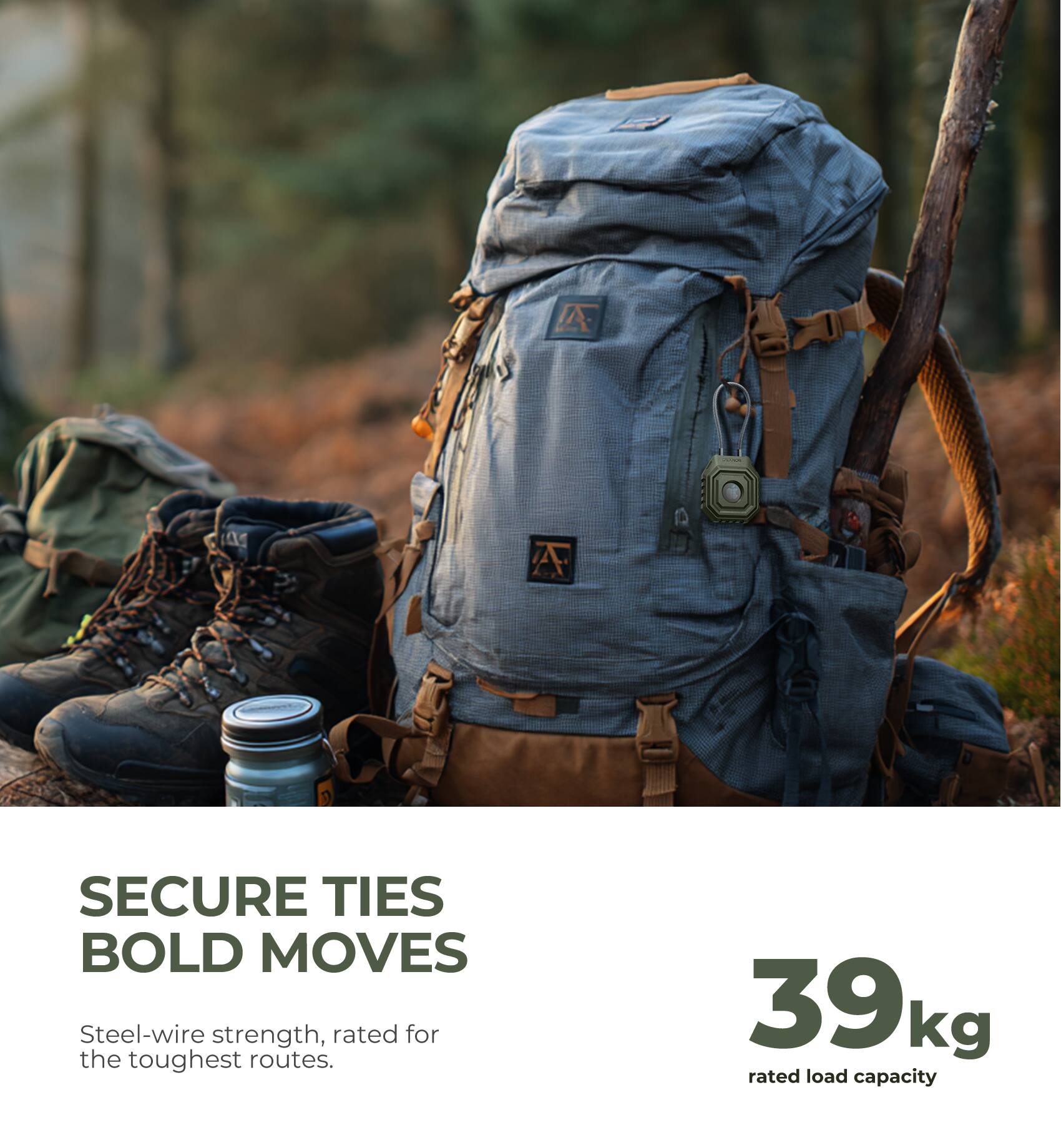 7 45 A SECURE TIES BOLD MOVES  
Steel-wire strength, rated for the toughest routes.  
39kg rated load capacity