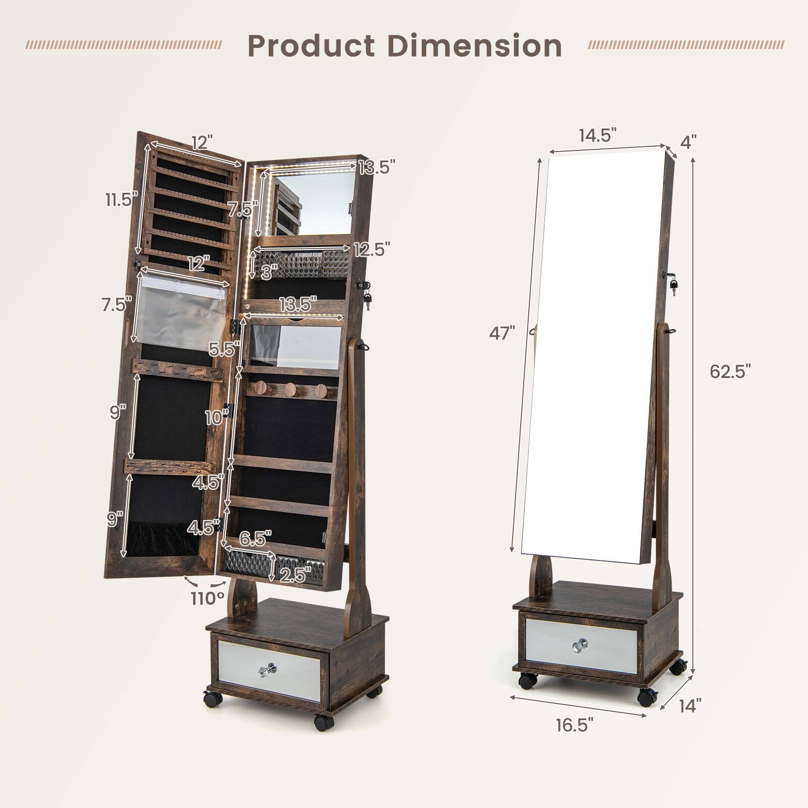 Product Dimension  
12"  
13.5"  
14.5"  
4"  
11.5"  
7.5"  
7.5"  
12"  
5.5"  
3"  
13.5"  
12.5"  
47"  
62.5"  
9"  
10"  
4.5"  
9"  
4.5"  
6.5"  
110°  
2.5"  
16.5"  
14"