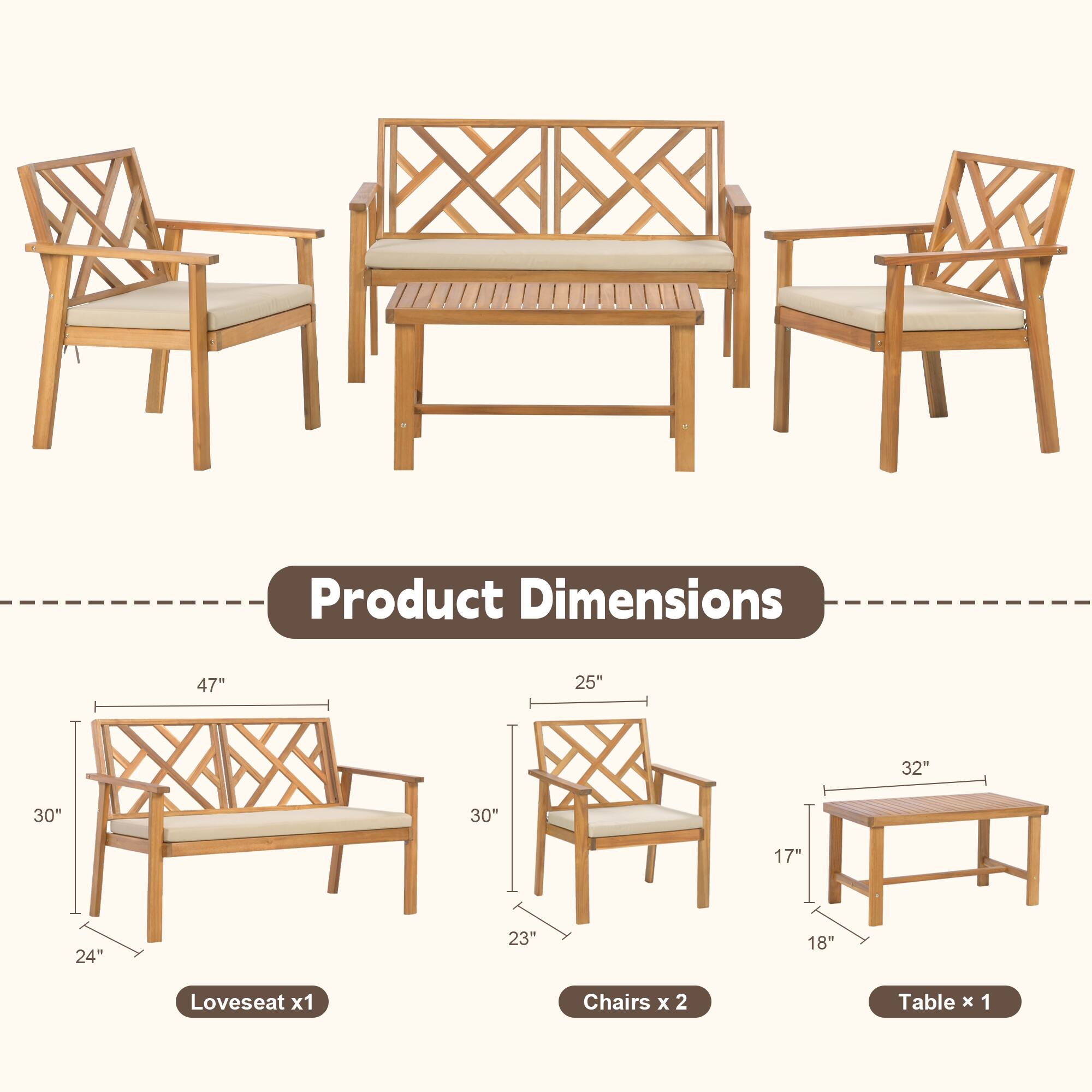 Product Dimensions  
47" x 30" x 24" Loveseat x1  
25" x 30" x 23" Chairs x 2  
32" x 18" x 17" Table x 1