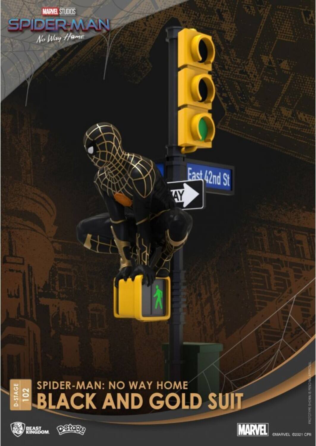 MARVEL STUDIOS SPIDER-MAN: NO WAY HOME

5b East 42nd St

SPIDER-MAN: NO WAY HOME

CNM - D-STAGE 102

BLACK AND GOLD SUIT

BO 500

PROTOTIRE

BEAST

Dstage

MARVEL KINGDOM

©MARVEL 2021 CPI