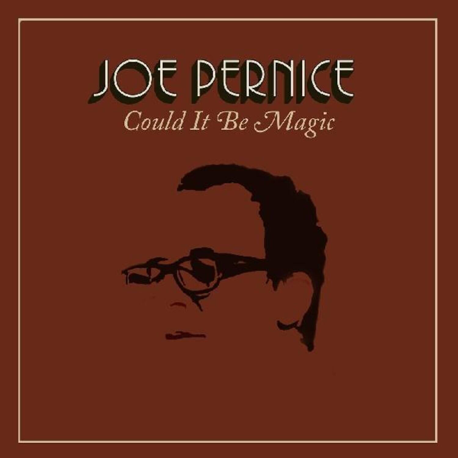 JOE PERNICE  
Could It Be Magic