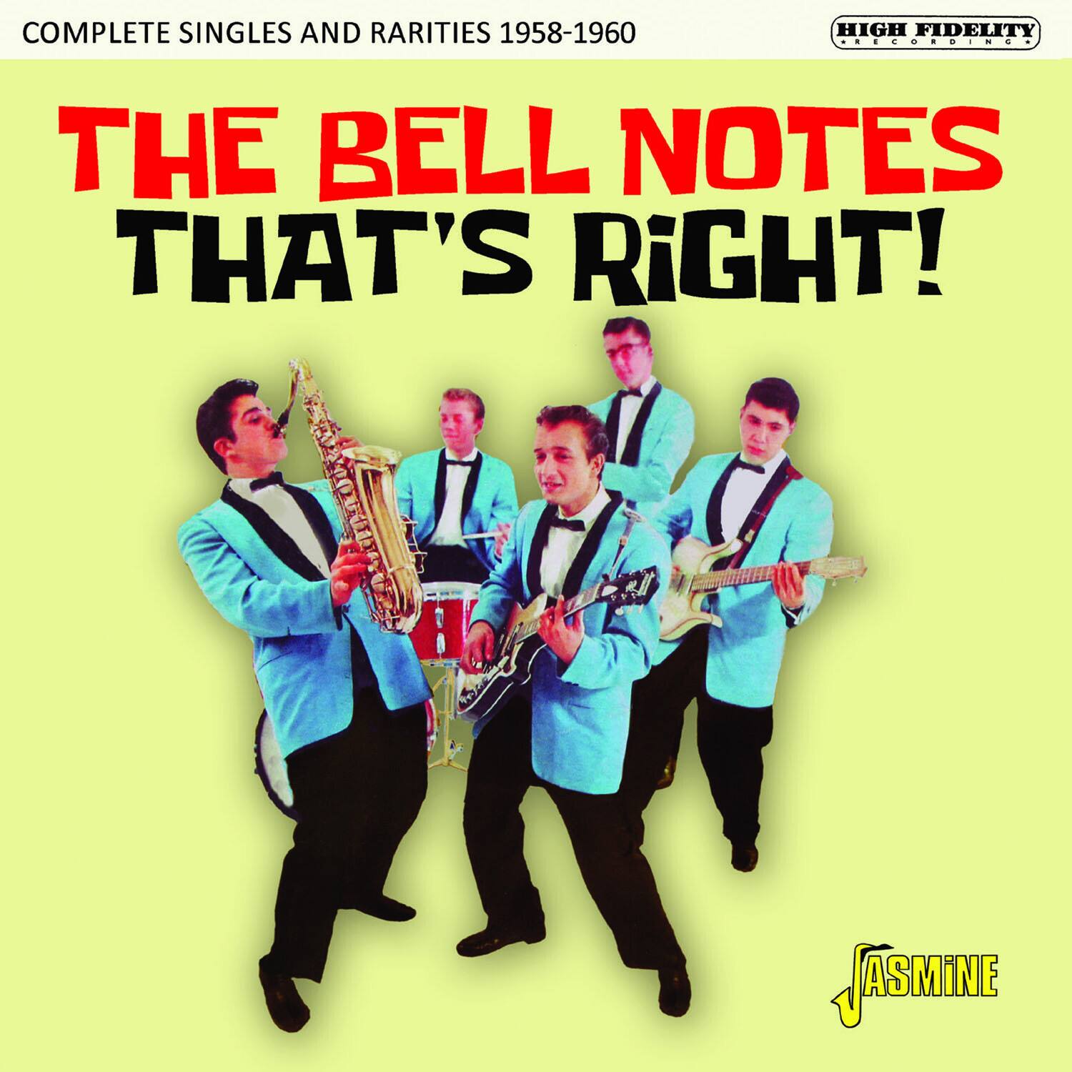COMPLETE SINGLES AND RARITIES 1958-1960

THE BELL NOTES
THAT'S RIGHT!

HIGH FIDELITY RECORDINGS

JASMINE