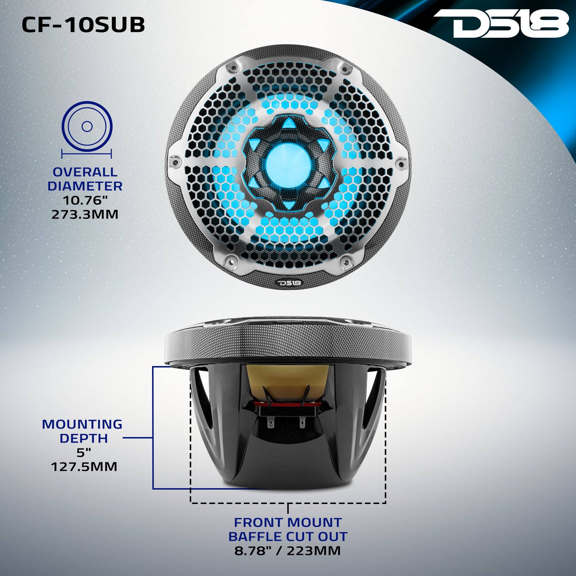 CF-10SUB  
D518  
OVERALL DIAMETER 10.76" 273.3MM  
MOUNTING DEPTH 5" 127.5MM  
FRONT MOUNT BAFFLE CUT OUT 8.78" / 223MM