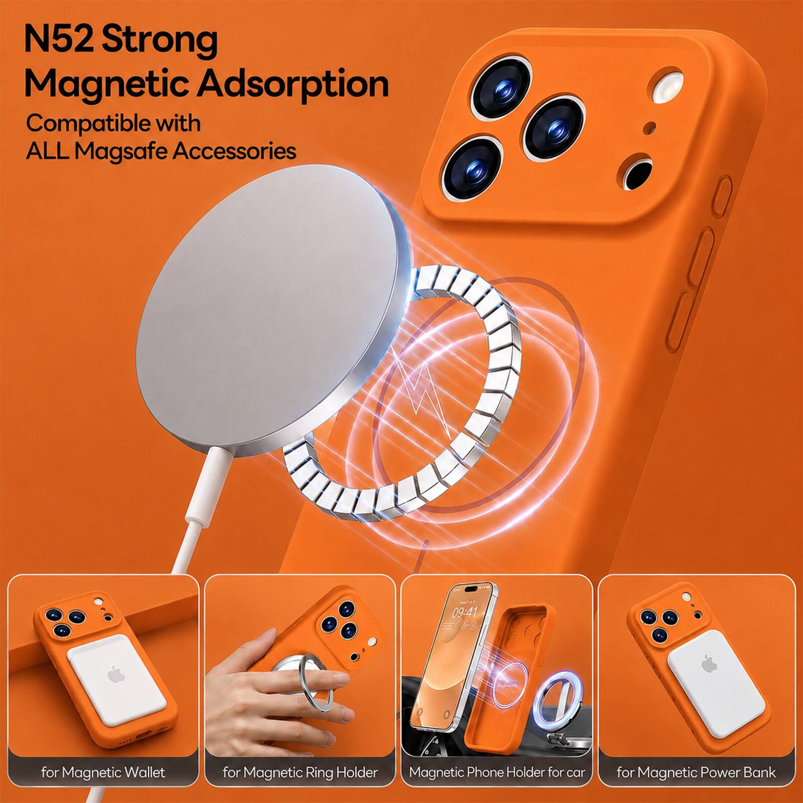 N52 Strong Magnetic Adsorption  
Compatible with ALL Magsafe Accessories  

for Magnetic Wallet  
for Magnetic Ring Holder  
Magnetic Phone Holder for car  
for Magnetic Power Bank