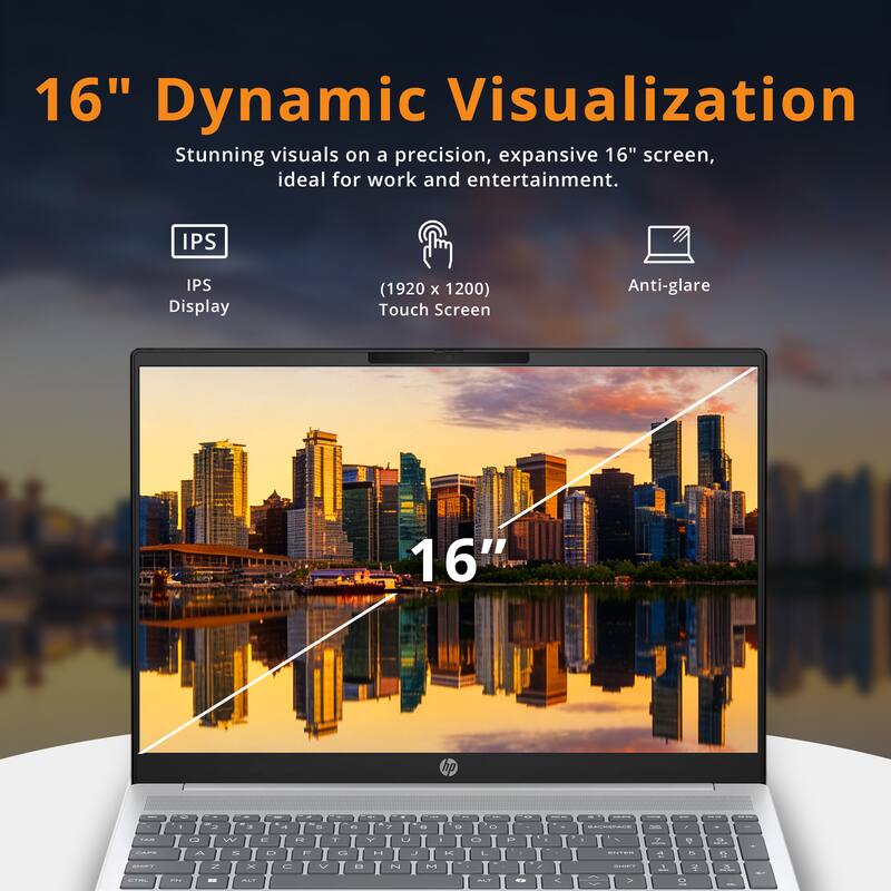 16" Dynamic Visualization  
Stunning visuals on a precision, expansive 16" screen, ideal for work and entertainment.  
IPS Display (1920 x 1200)  
Touch Screen  
Anti-glare