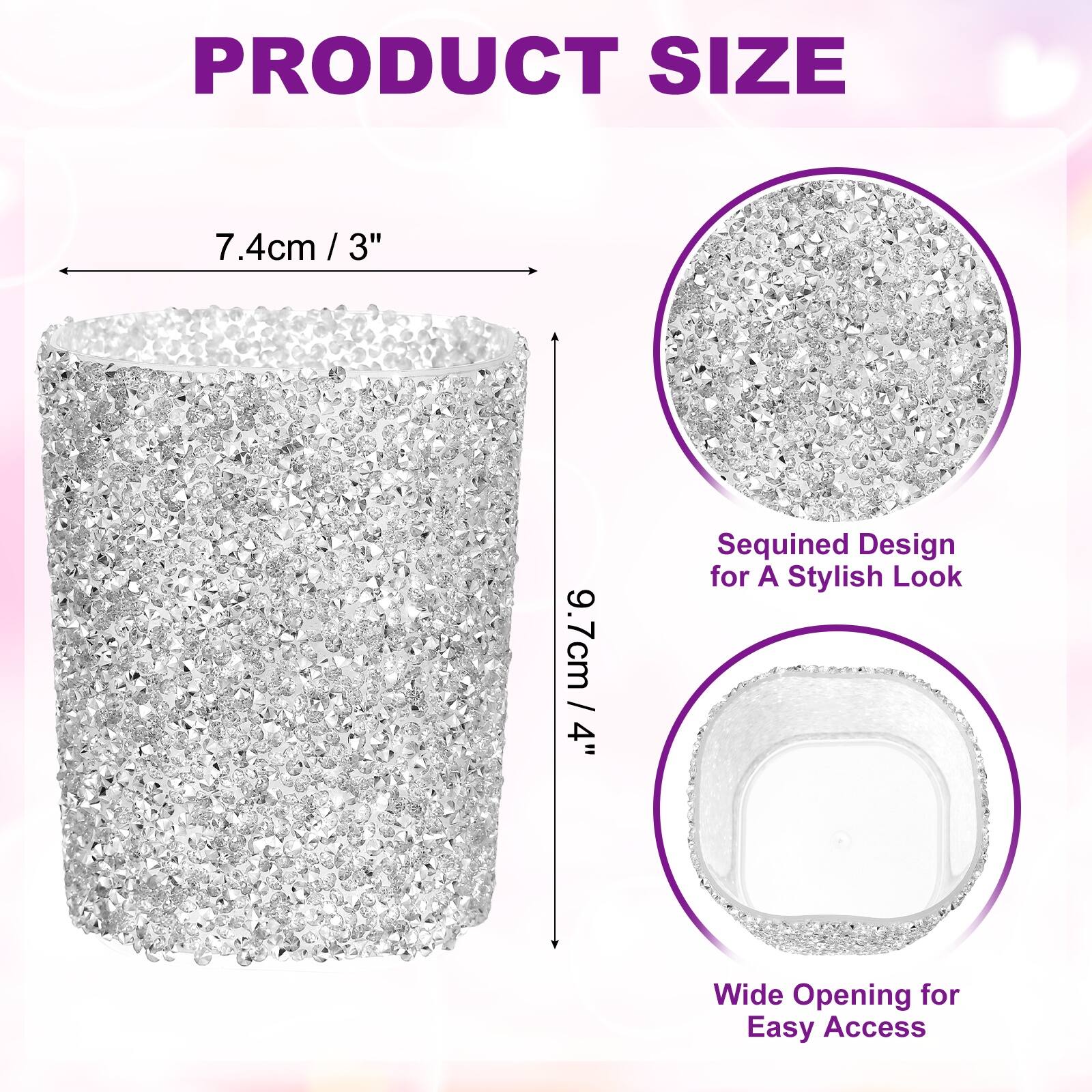 PRODUCT SIZE

7.4cm / 3"  
9.7cm / 4"

Sequined Design for A Stylish Look  
Wide Opening for Easy Access