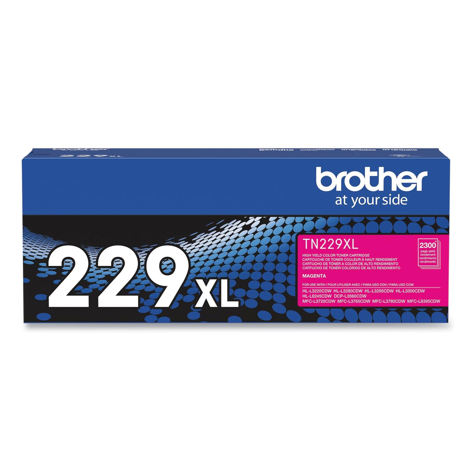 229 XL  
Brother at your side  

TN229XL  
2300  

High Yield Color Toner Cartridge  
Cartouche de toner couleur haute rendement  
Cartucho de toner color de alto rendimiento  
Magenta  

For use with:  
HL-L3220CDW, HL-L3280CDW, HL-L3280CDW, HL-L3280CDW, HL-L3280CDW, MPC-L3720CDW, MPC-L3780CDW, MFC-L3780CDW, MFC-L3890CDW