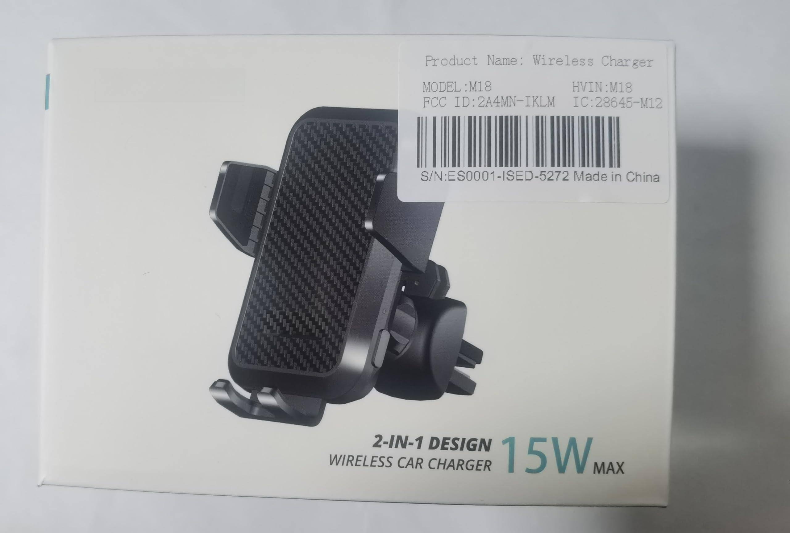 Product Name: Wireless Charger  
MODEL: M18  
FCC ID: 2A4MN-IKLM  
IC: 28645-M12  
S/N: ES0001-ISED-5272  
Made in China  

2-IN-1 DESIGN  
WIRELESS CAR CHARGER  
15W MAX