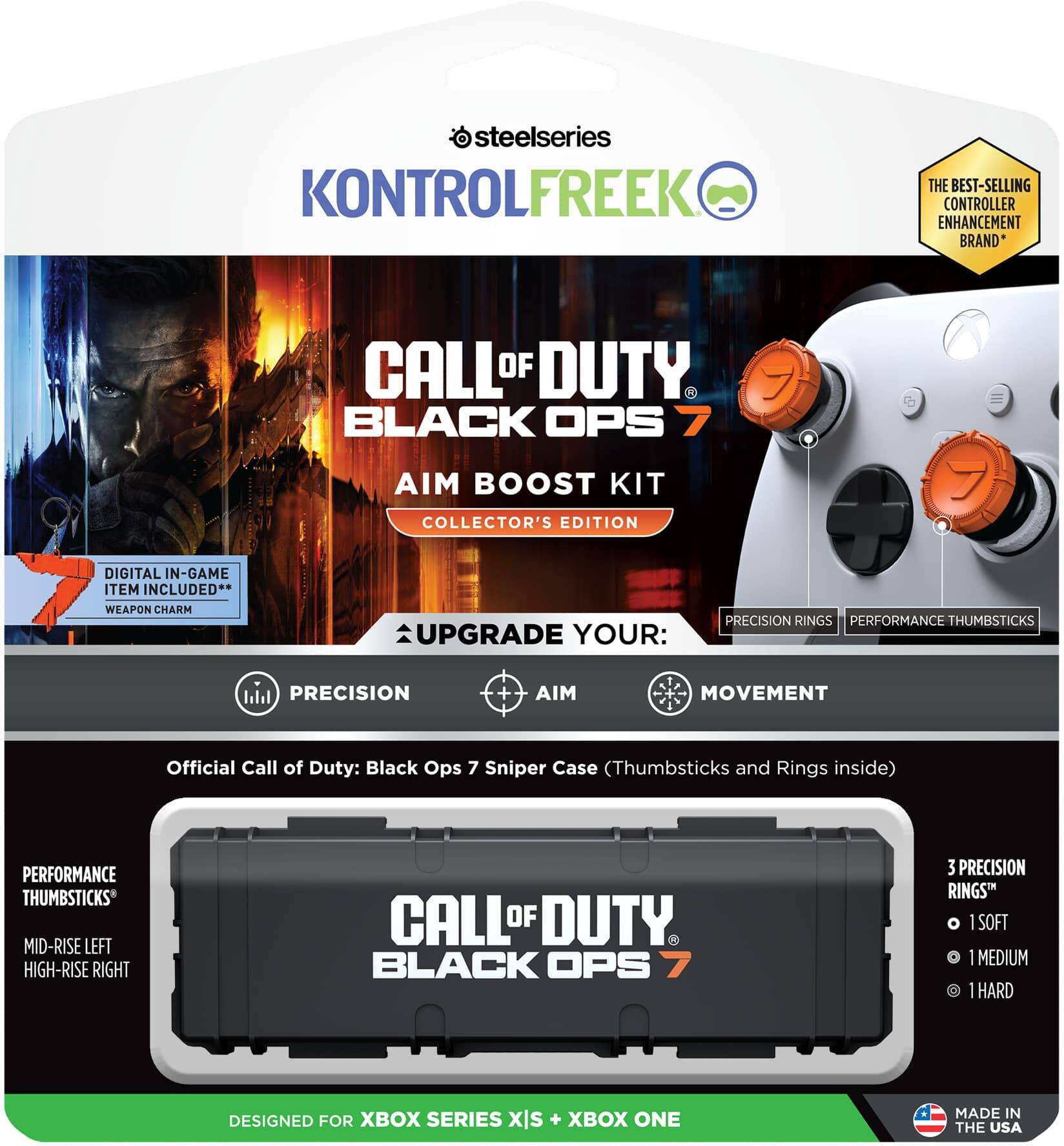 SteelSeries KontrolFreek  
Call of Duty: Black Ops 7 Aim Boost Kit Collector's Edition  

The Best-Selling Controller Enhancement Brand*  

Upgrade Your:  
Precision Rings  
Performance Thumbsticks  

Precision  
Aim  
Movement  

Official Call of Duty: Black Ops 7 Sniper Case (Thumbsticks and Rings inside)  

Performance Thumbsticks:  
Mid-Rise Left  
High-Rise Right  

3 Precision Rings™:  
1 Soft  
1 Medium  
1 Hard  

Digital In-Game Item Included: Weapon Charm  

Designed for Xbox Series X|S + Xbox One  

Made in the USA