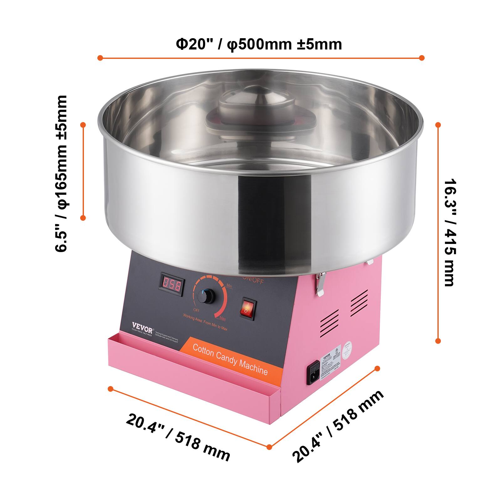 20" / 500mm ±5mm  
6.5" / 165mm ±5mm  
16.3" / 415mm  
20.4" / 518mm  

Cotton Candy Machine