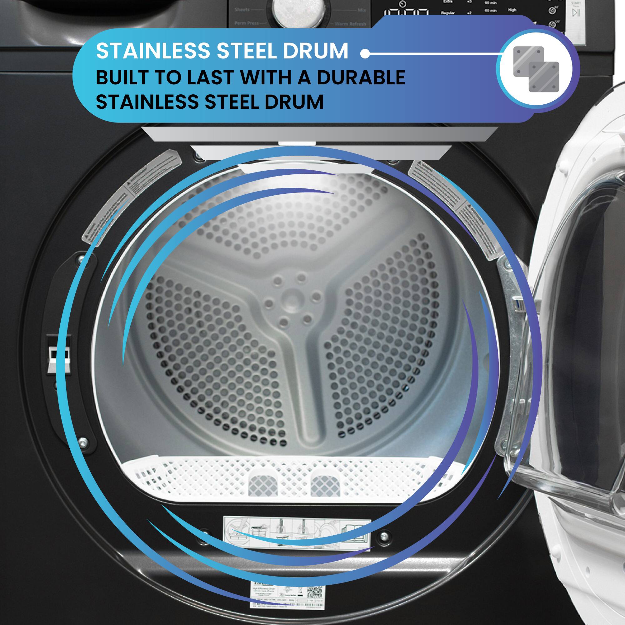 STAINLESS STEEL DRUM  
BUILT TO LAST WITH A DURABLE STAINLESS STEEL DRUM