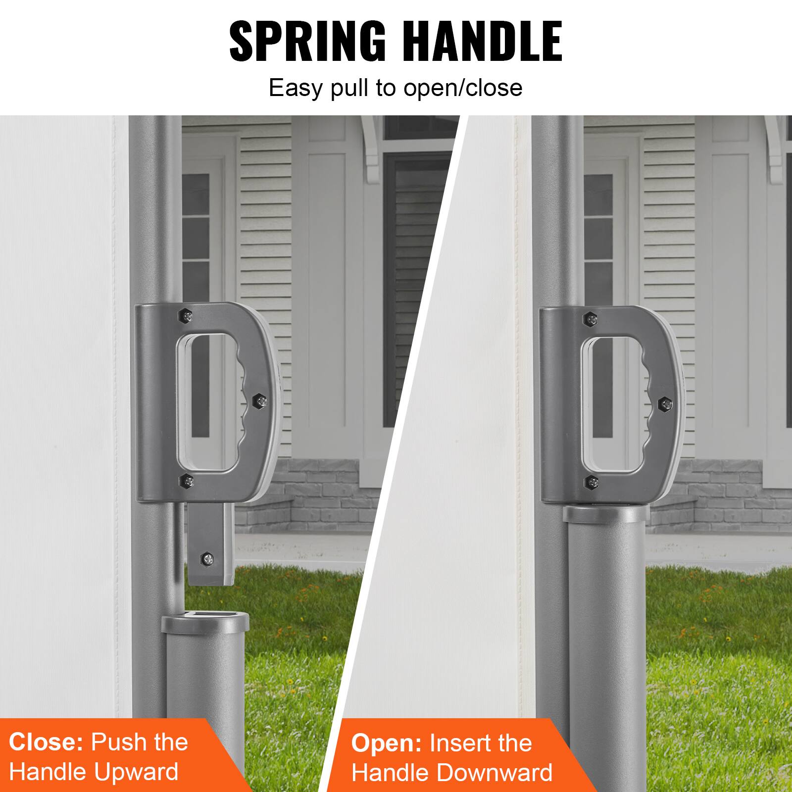 SPRING HANDLE
Easy pull to open/close
Close: Push the Handle Upward
Open: Insert the Handle Downward