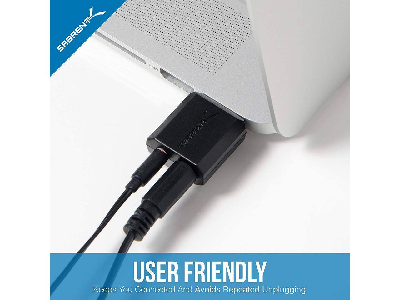 SABRENT HOMI B  
USER FRIENDLY  
Keeps You Connected And Avoids Repeated Unplugging