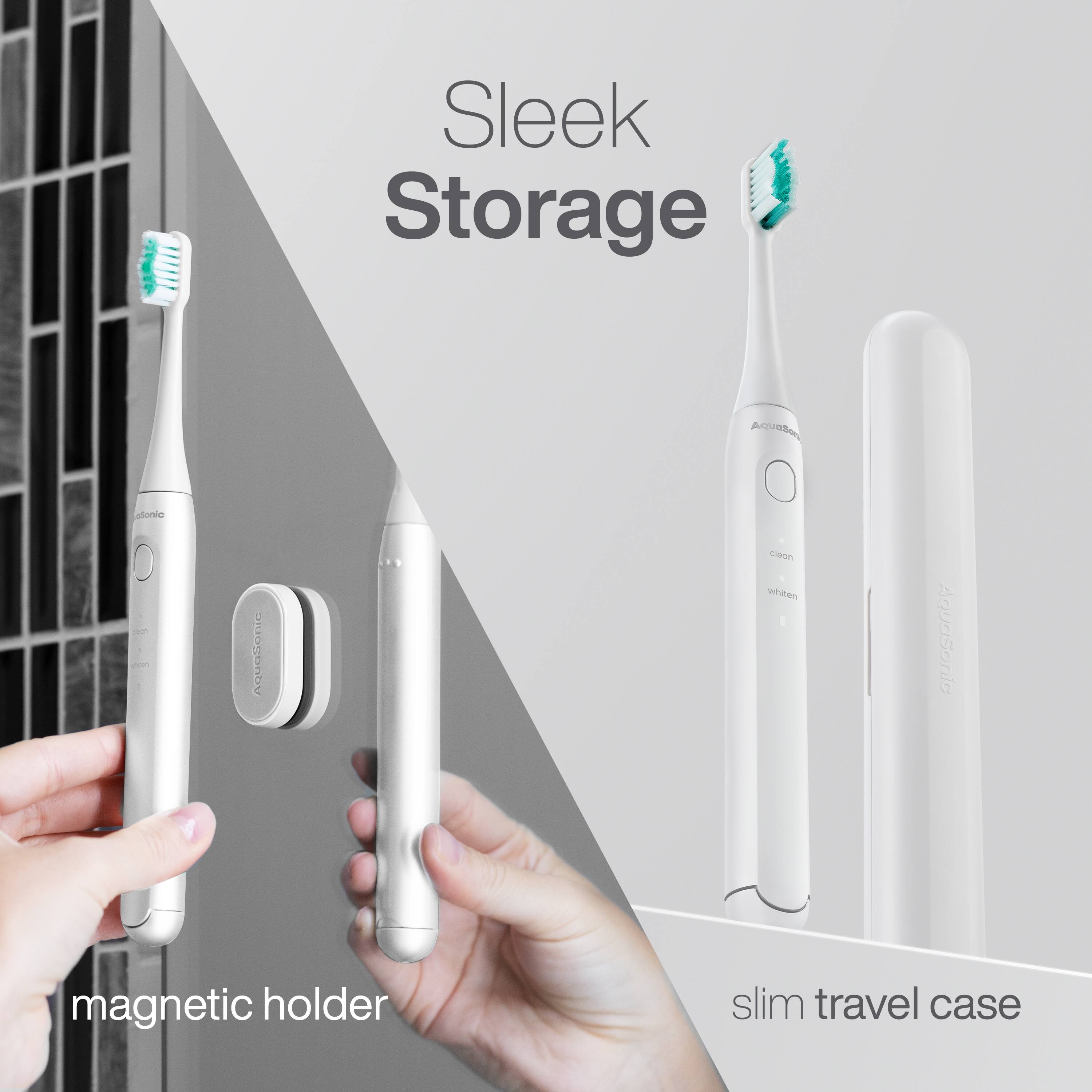 Sleek Storage
AQUOSonic
magnetic holder
slim travel case