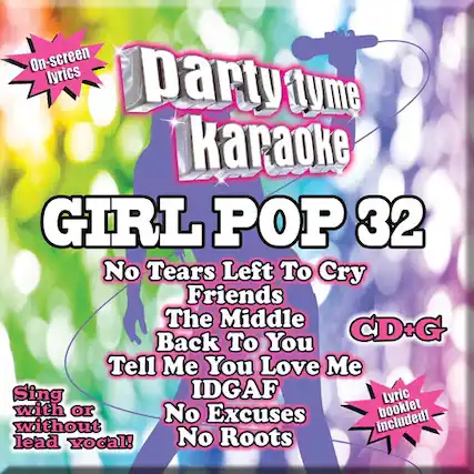 **Party Time Karaoke**
**GIRL POP 32**
- No Tears Left To Cry
- Friends
- The Middle
- Back To You
- Tell Me You Love Me
- IDGAF
- No Excuses
- No Roots
**CD+G**
- On-screen lyrics
- Sing with or without lead vocal
- Lyric booklet included!
**Lead Vocal!**