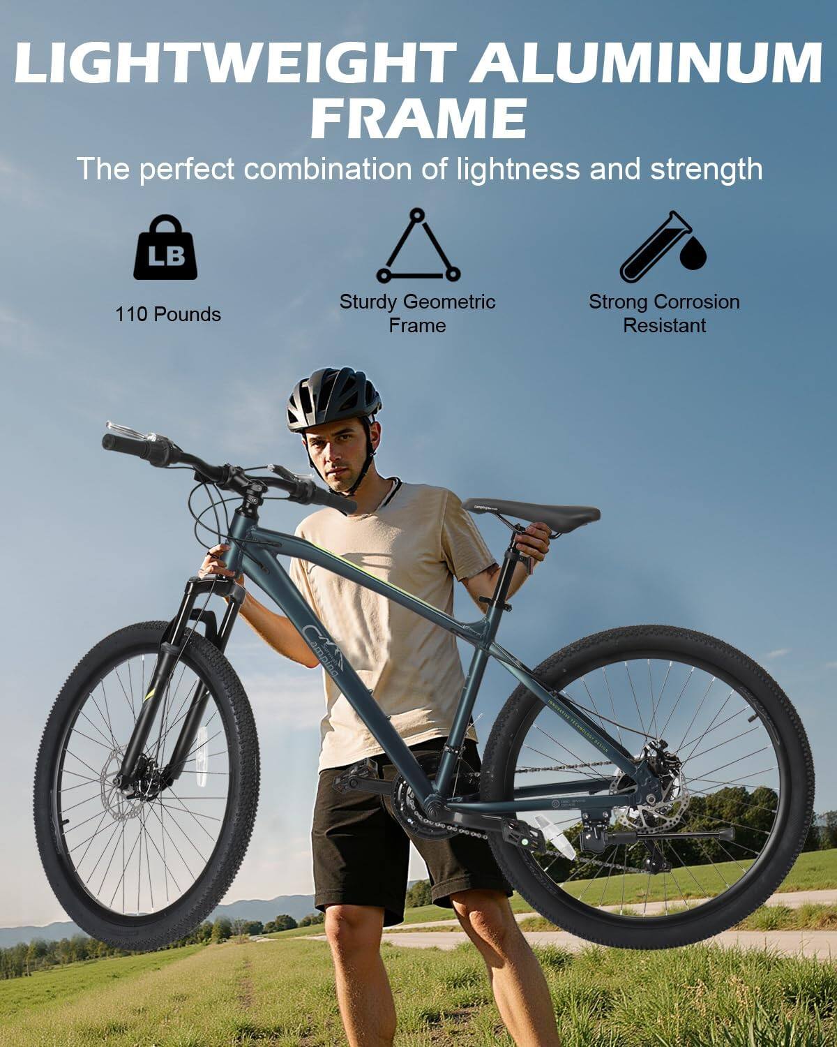 LIGHTWEIGHT ALUMINUM FRAME  
The perfect combination of lightness and strength  

- 110 Pounds  
- Sturdy Geometric Frame  
- Strong Corrosion Resistant