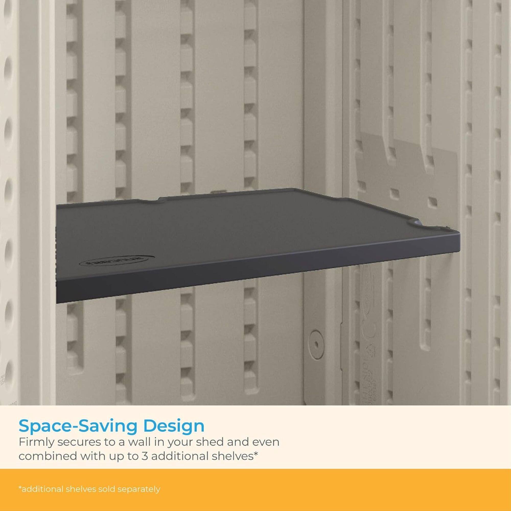 Space-Saving Design  
Firmly secures to a wall in your shed and even combined with up to 3 additional shelves*  
*additional shelves sold separately