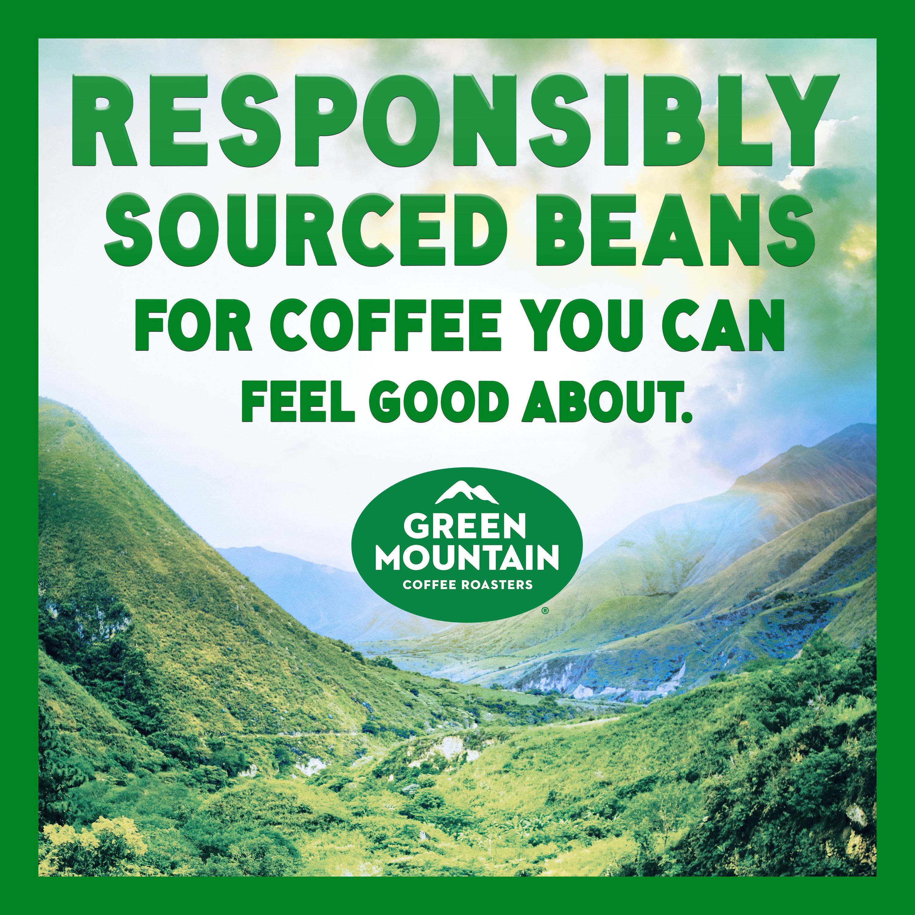 RESPONSIBLY SOURCED BEANS FOR COFFEE YOU CAN FEEL GOOD ABOUT.

GREEN MOUNTAIN COFFEE ROASTERS