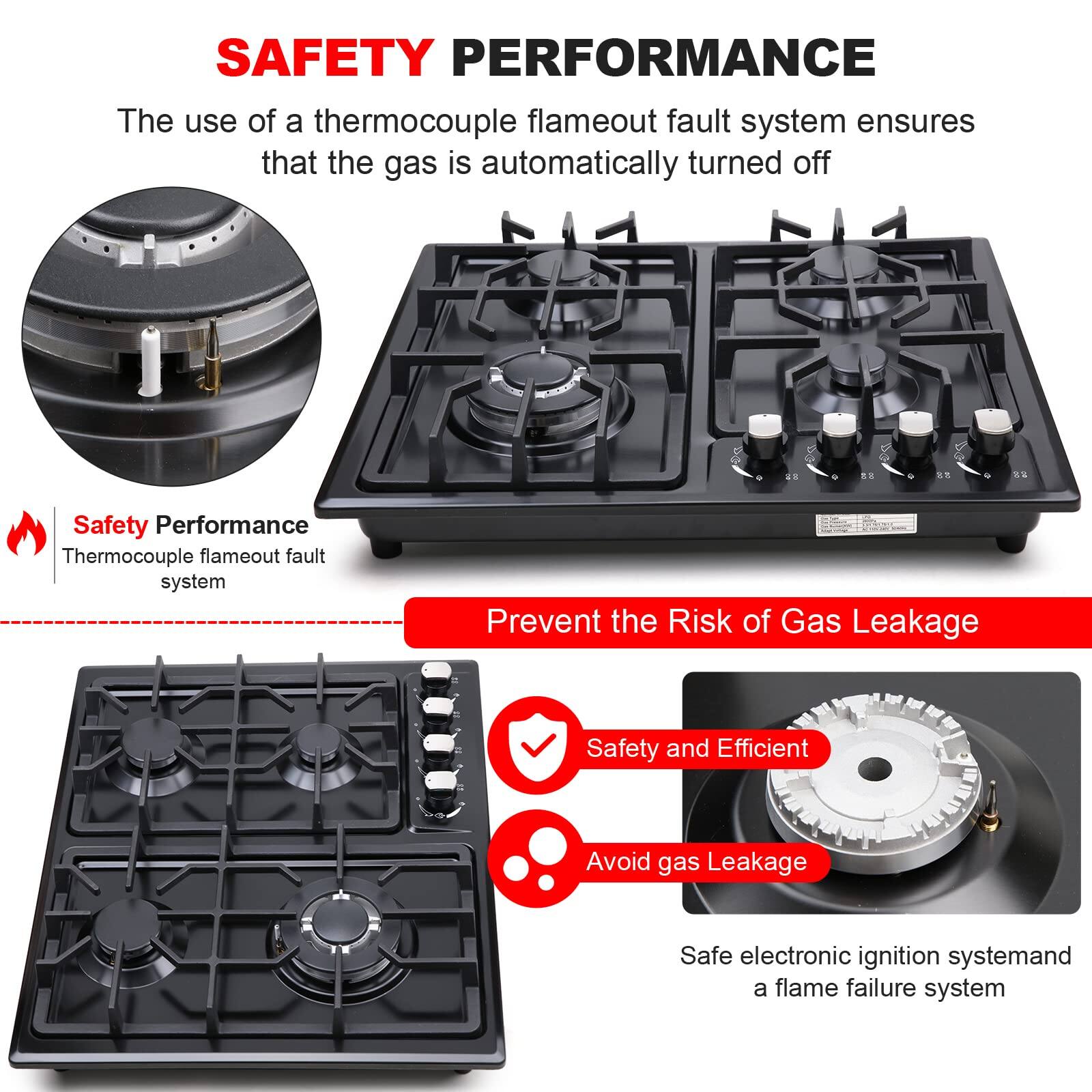 **SAFETY PERFORMANCE**

The use of a thermocouple flameout fault system ensures that the gas is automatically turned off.

- **Safety Performance**
  - Thermocouple flameout fault system

**Prevent the Risk of Gas Leakage**

- **Safety and Efficient**
  - Avoid gas Leakage

- Safe electronic ignition system and a flame failure system