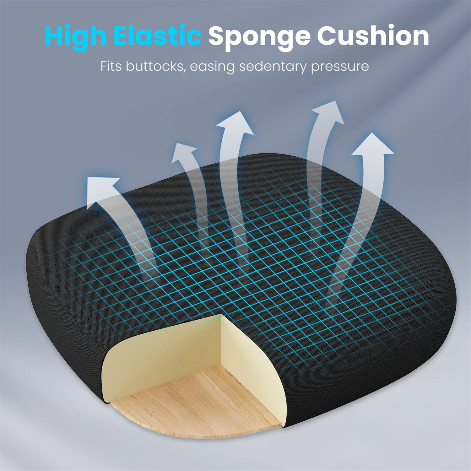 High Elastic Sponge Cushion  
Fits buttocks, easing sedentary pressure