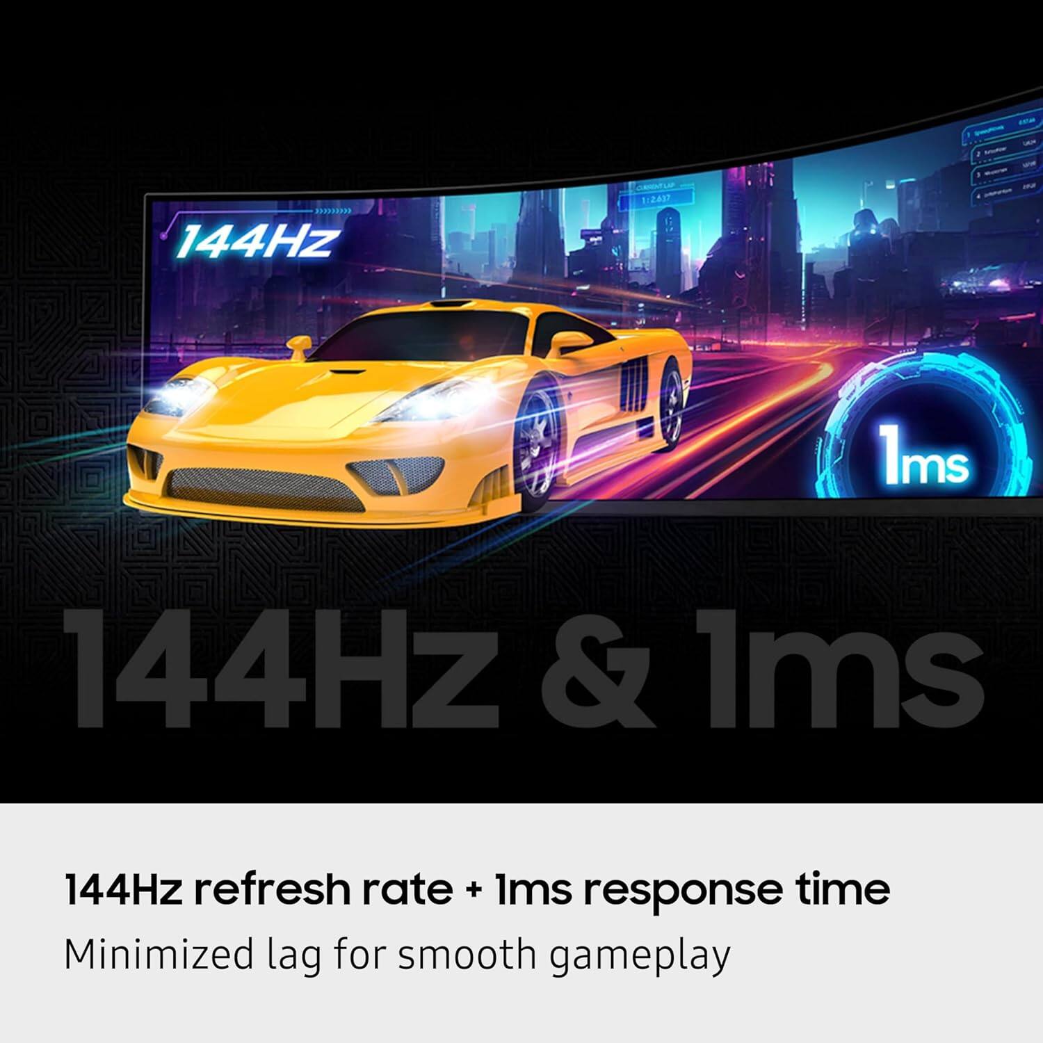 144Hz refresh rate + 1ms response time  
Minimized lag for smooth gameplay