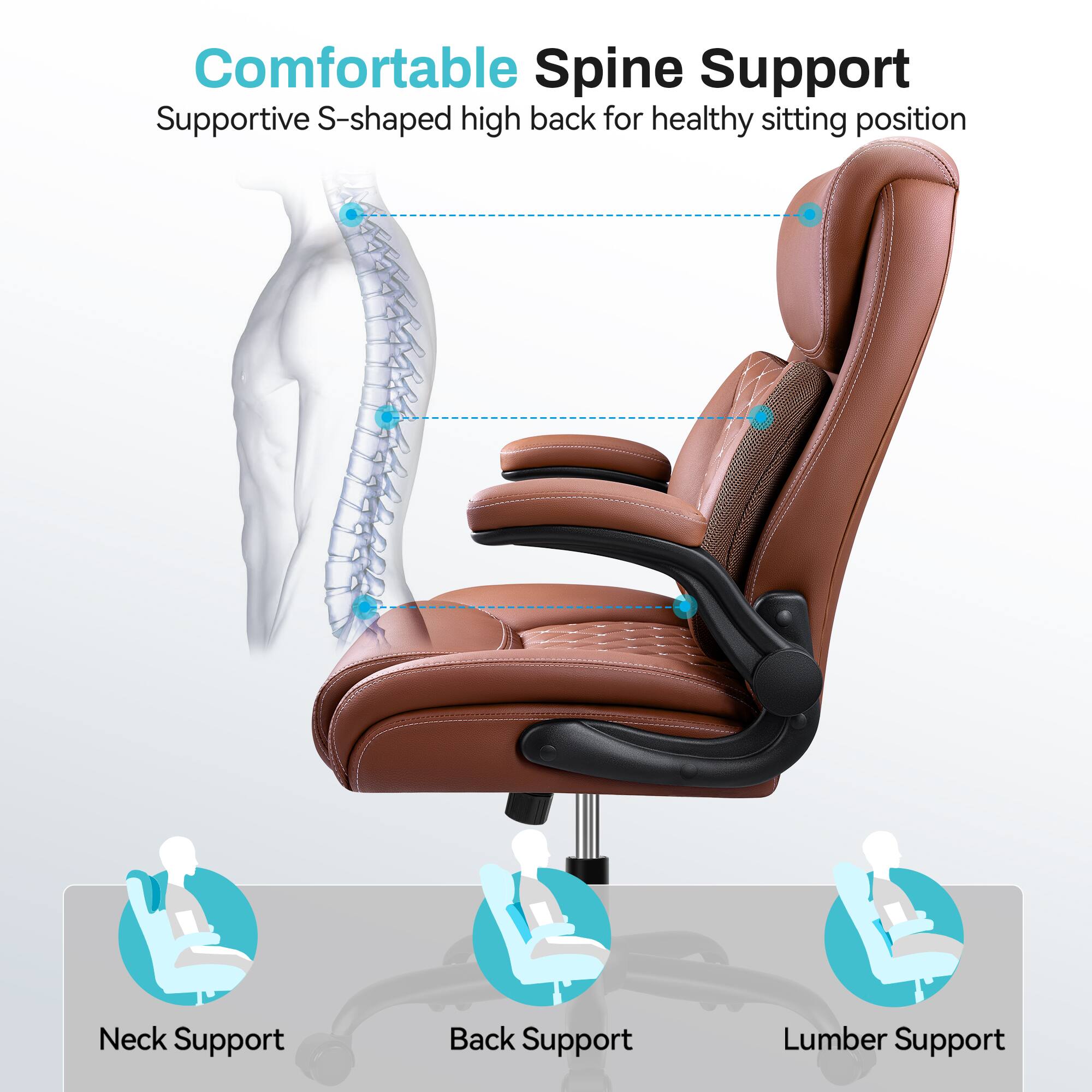 Comfortable Spine Support  
Supportive S-shaped high back for healthy sitting position  

Neck Support  
Back Support  
Lumber Support