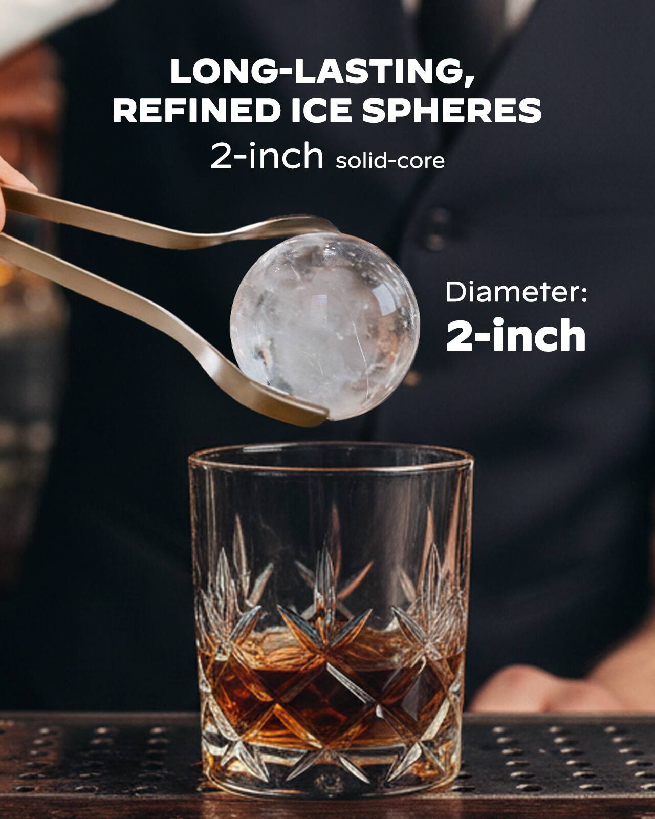 LONG-LASTING, REFINED ICE SPHERES  
2-inch solid-core  
Diameter: 2-inch