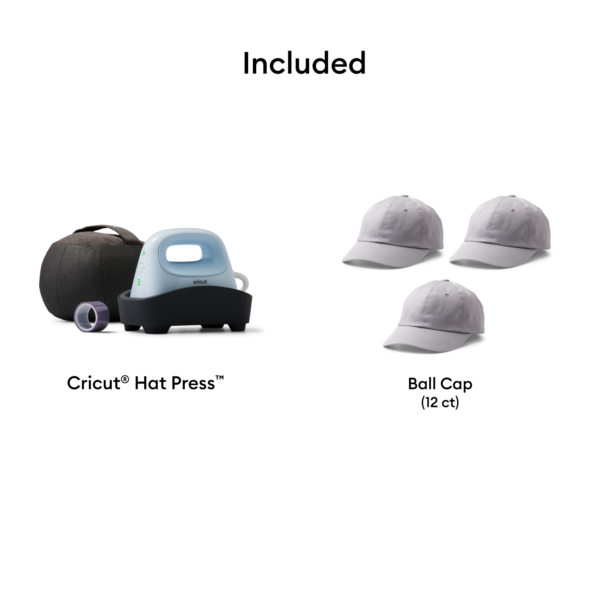 Included

Cricut® Hat Press™

Ball Cap (12 ct)