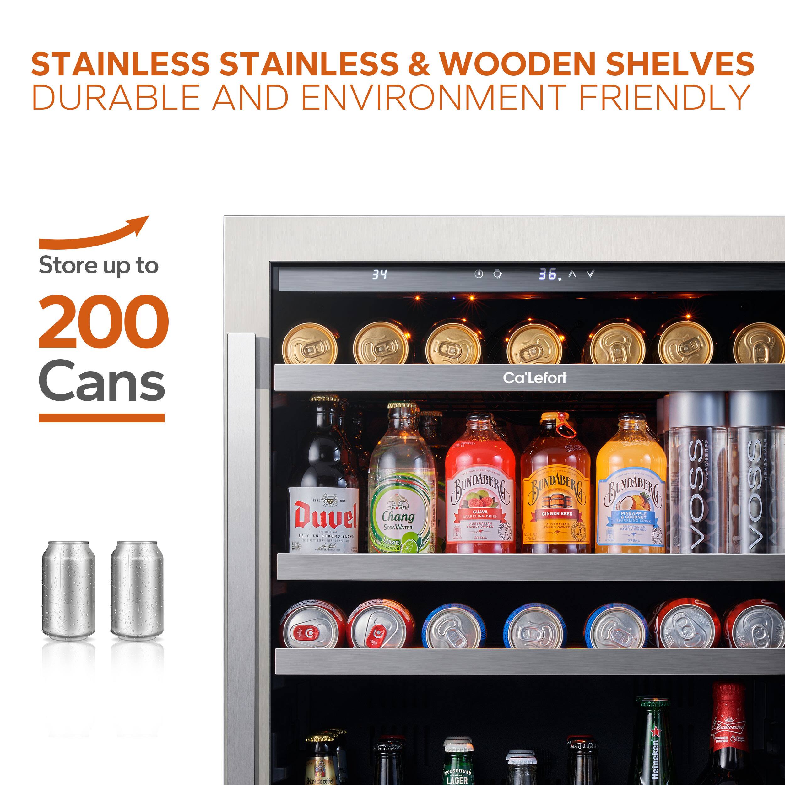 STAINLESS STAINLESS & WOODEN SHELVES  
DURABLE AND ENVIRONMENT FRIENDLY  

Store up to 200 Cans  

Ca'Lefort  

Duvel  
Bundaberg  
VOSS  
Heineken