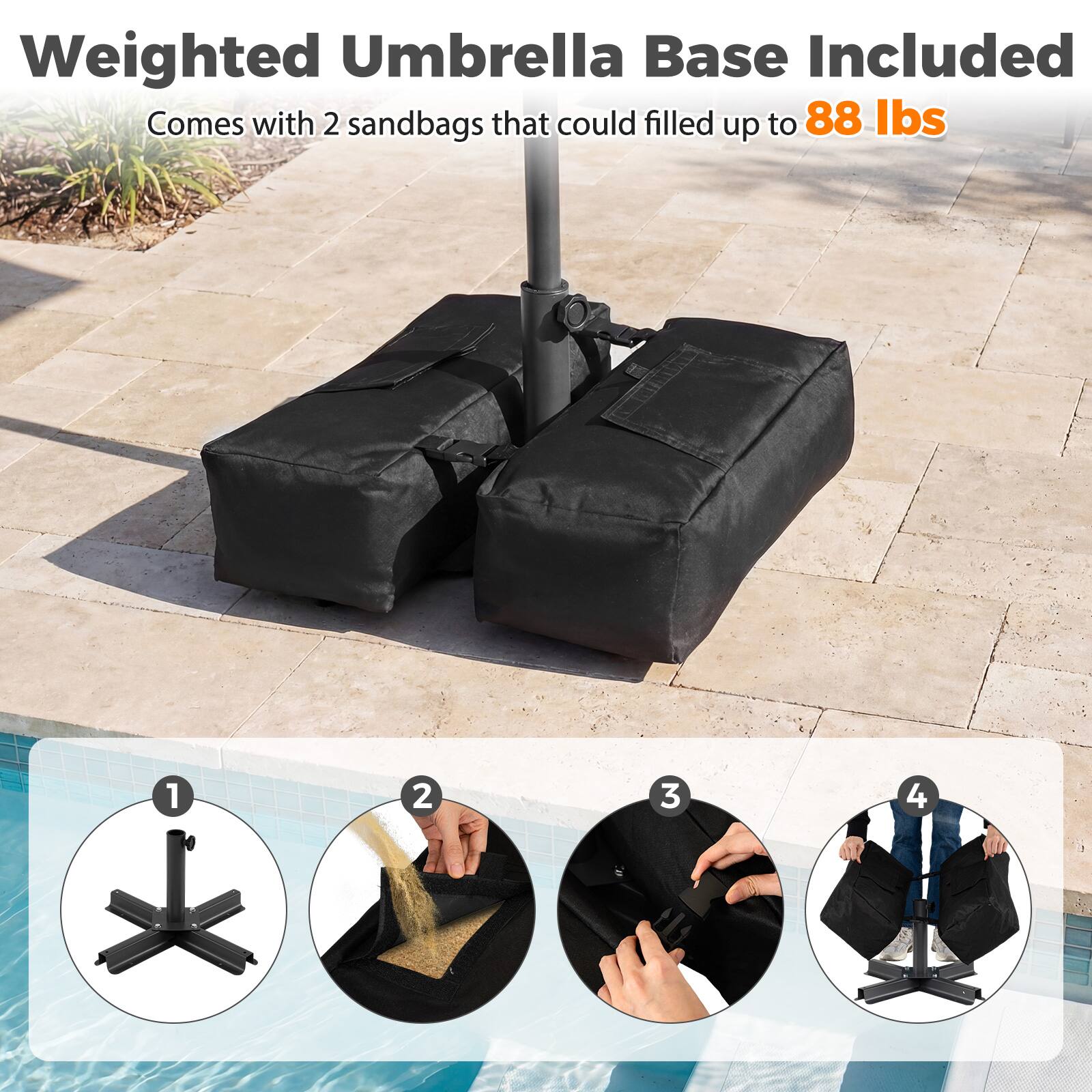 Weighted Umbrella Base Included  
Comes with 2 sandbags that could filled up to 88 lbs