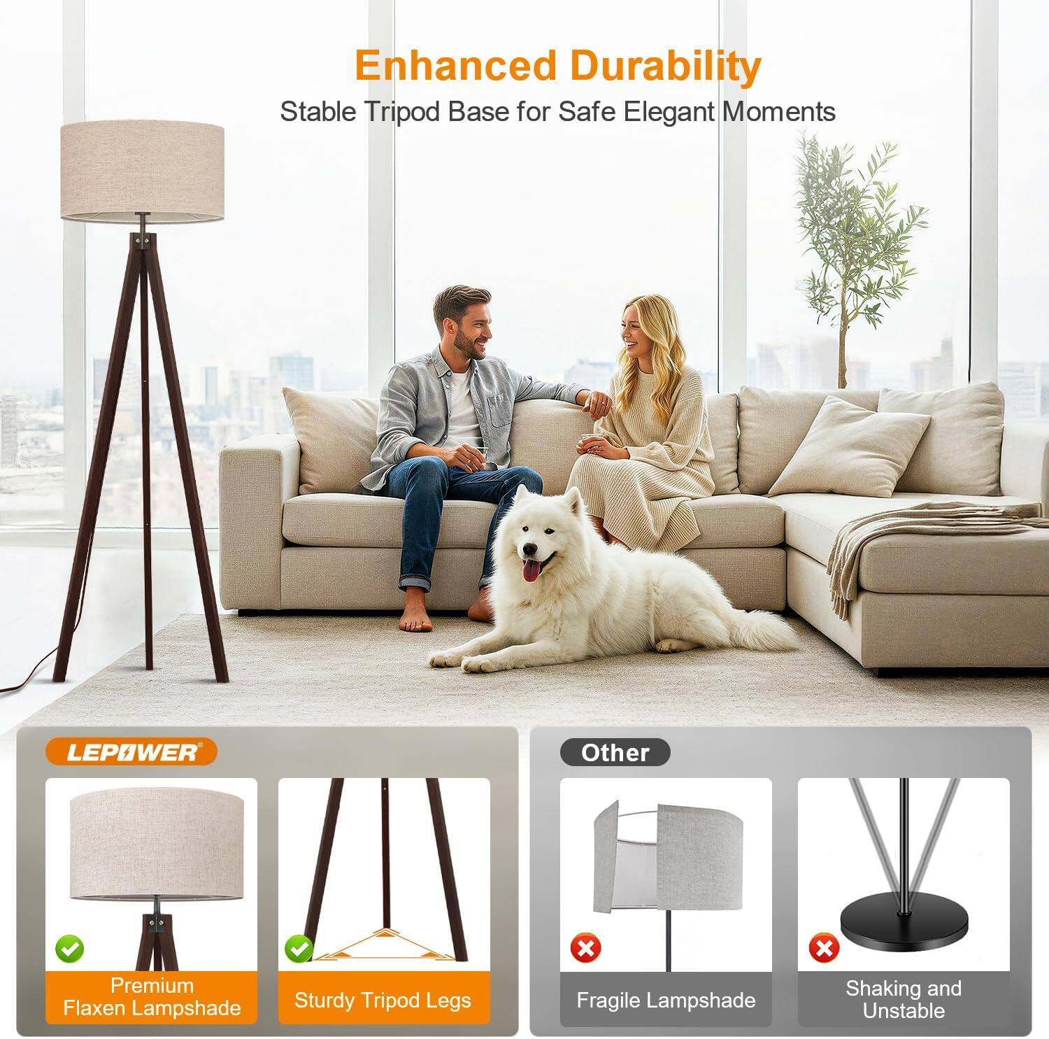 Enhanced Durability  
Stable Tripod Base for Safe Elegant Moments  

LEPOWER  
Premium Flaxen Lampshade  
Sturdy Tripod Legs  

Other  
Fragile Lampshade  
Shaking and Unstable