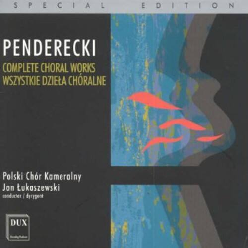 SPECIAL EDITION

PENDERECKI  
COMPLETE CHORAL WORKS  
WSZYSTKIE DZIEŁA CHORALNE

Polski Chór Kameralny  
Jan Tukaszewski  
conductor / dyrygent

DUX