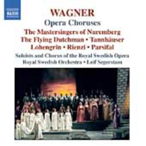 WAGNER  
Opera Choruses  
The Mastersingers of Nuremberg  
The Flying Dutchman • Tannhäuser  
Lohengrin • Rienzi • Parsifal  
Singers and Chorus of the Royal Swedish Opera  
Royal Swedish Orchestra • Leif Segerstam