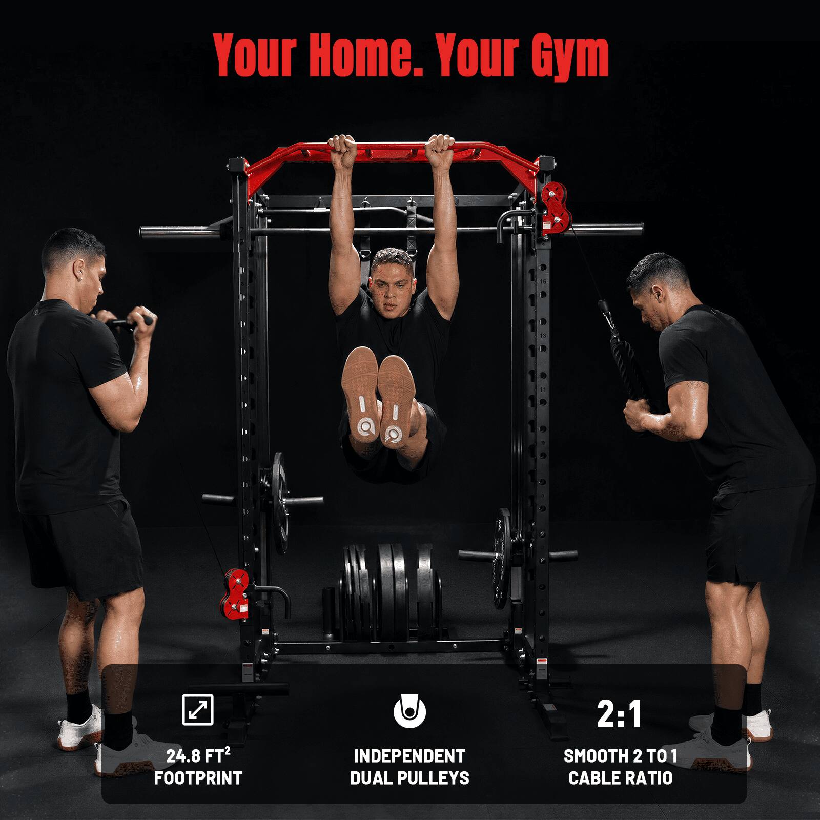 Your Home. Your Gym

24.8 FT² FOOTPRINT

INDEPENDENT DUAL PULLEYS

2:1 SMOOTH 2 TO 1 CABLE RATIO