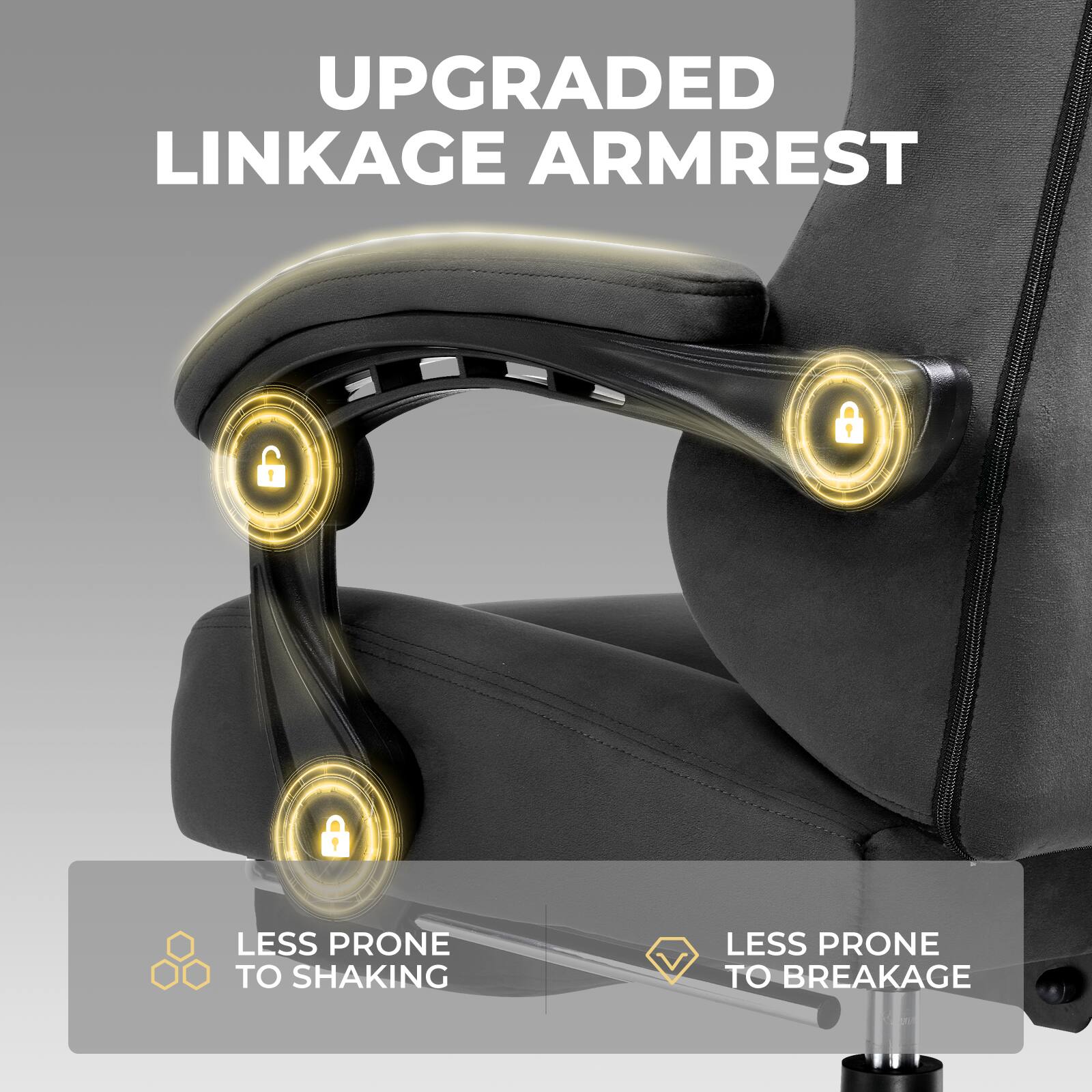 UPGRADED LINKAGE ARMREST
LESS PRONE TO SHAKING
LESS PRONE TO BREAKAGE