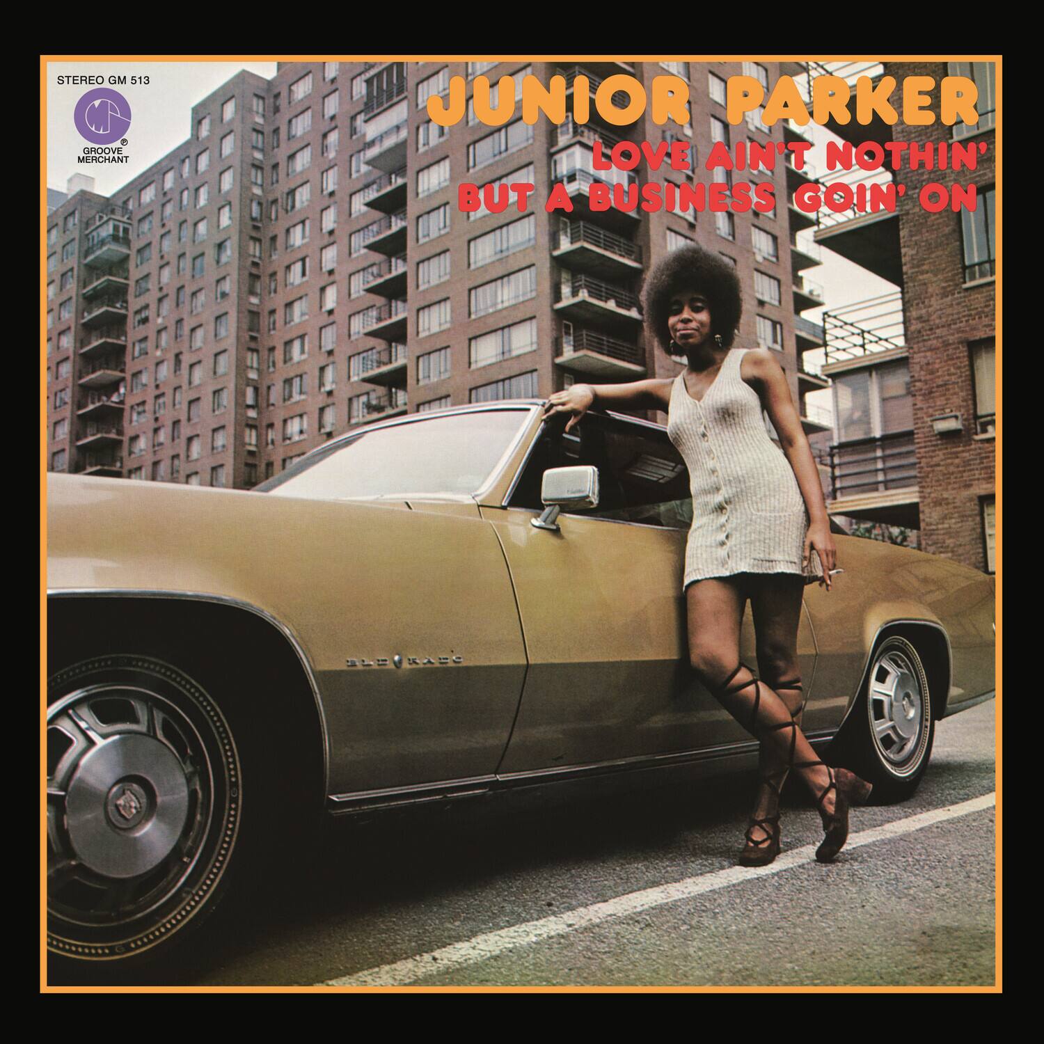 STEREO GM 513

JUNIOR PARKER  
LOVE AIN'T NOTHIN' BUT A BUSINESS GOIN' ON

GROOVE MERCHANT