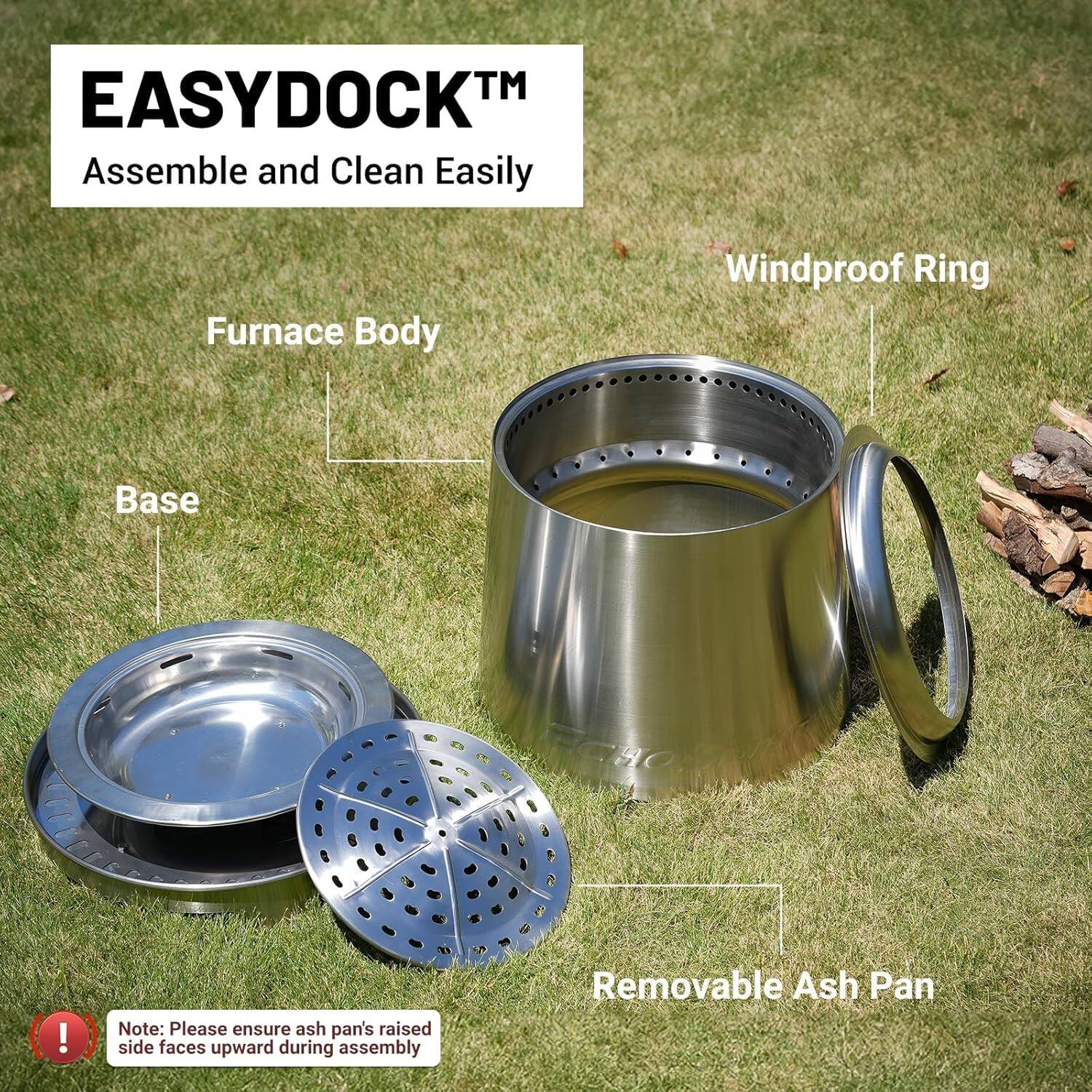 EASYDOCK™  
Assemble and Clean Easily  

Furnace Body  
Windproof Ring  
Base  
Removable Ash Pan  

Note: Please ensure ash pan's raised side faces upward during assembly