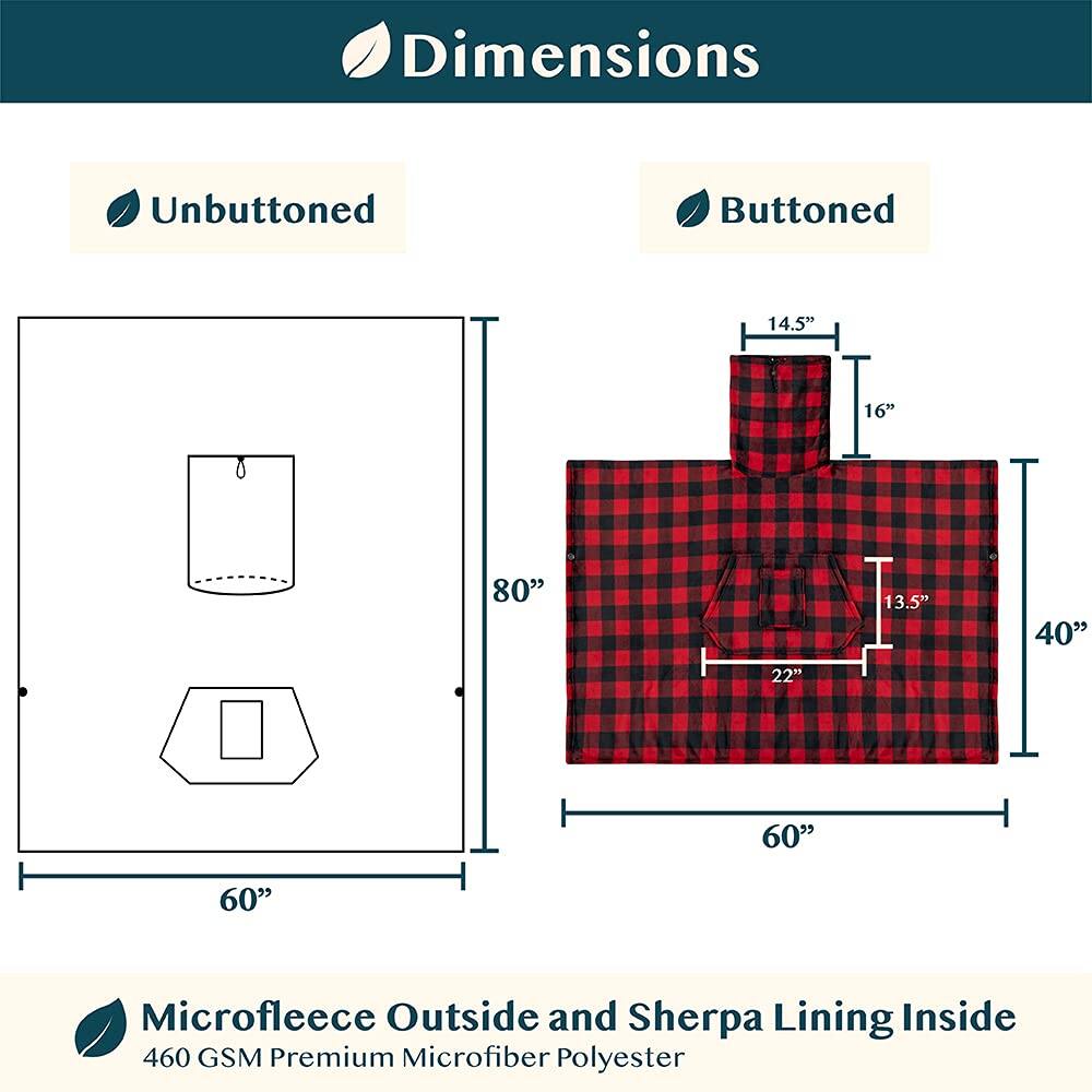 **Dimensions**

- **Unbuttoned**
  - Width: 60"
  - Height: 80"

- **Buttoned**
  - Width: 60"
  - Height: 40"
  - Collar Height: 14.5"
  - Collar Width: 16"
  - Chest Width: 22"
  - Chest Height: 13.5"

**Material**
- Microfleece Outside and Sherpa Lining Inside
- 460 GSM Premium Microfiber Polyester