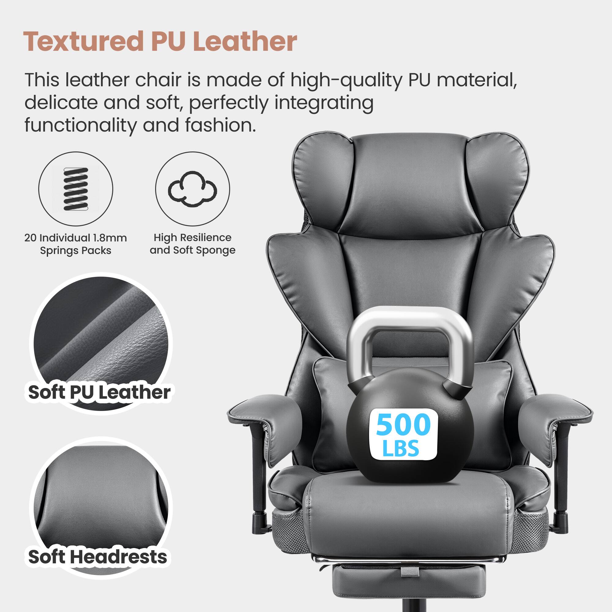 Textured PU Leather: This leather chair is made of high-quality PU material, delicate and soft, perfectly integrating functionality and fashion. 20 Individual 1.8mm Springs Packs: High Resilience and Soft Sponge Soft PU Leather 500 LBS Soft Headrests: