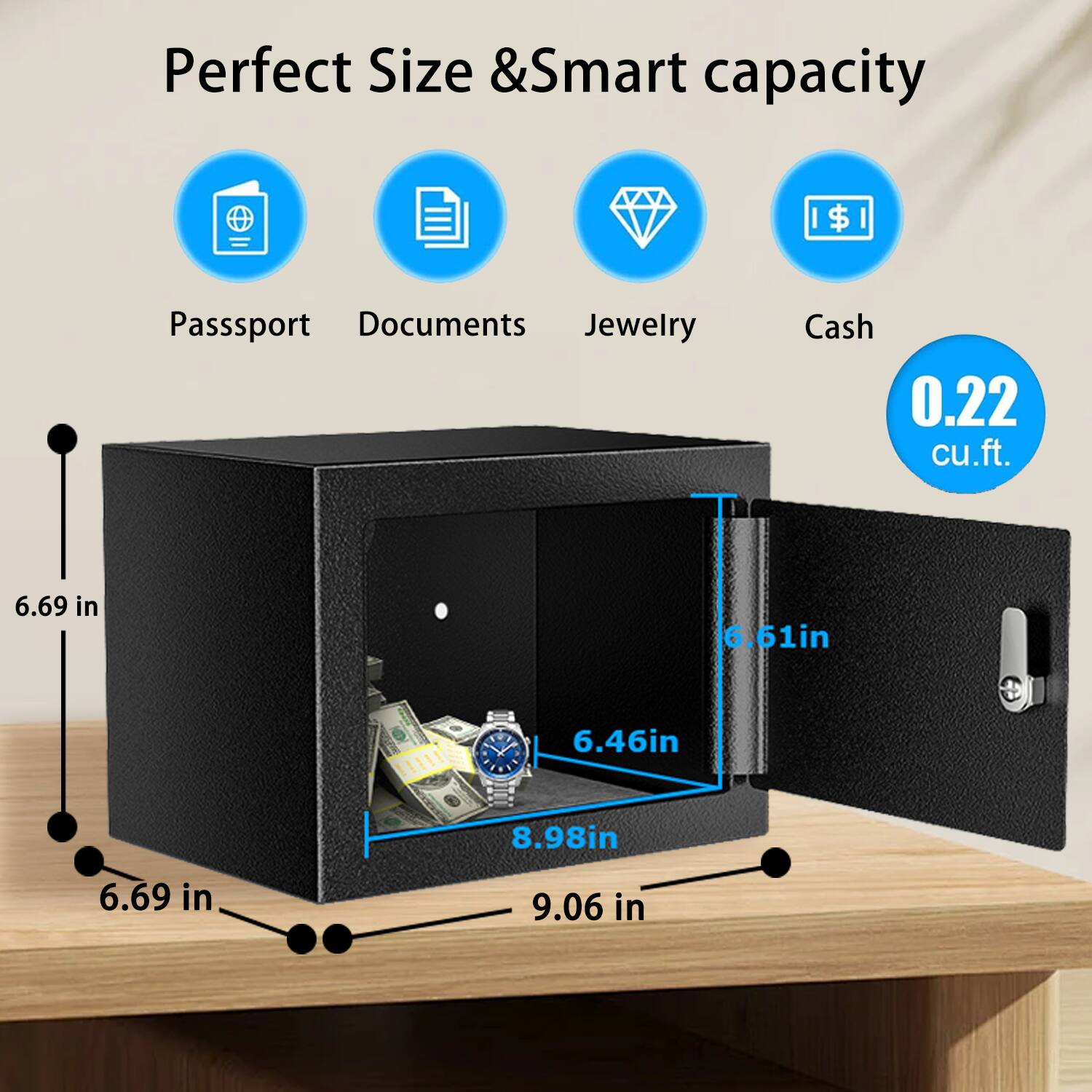 Perfect Size & Smart capacity

Passport Documents Jewelry Cash

0.22 cu.ft.

6.69 in 6.61 in 6.46 in 8.98 in 9.06 in