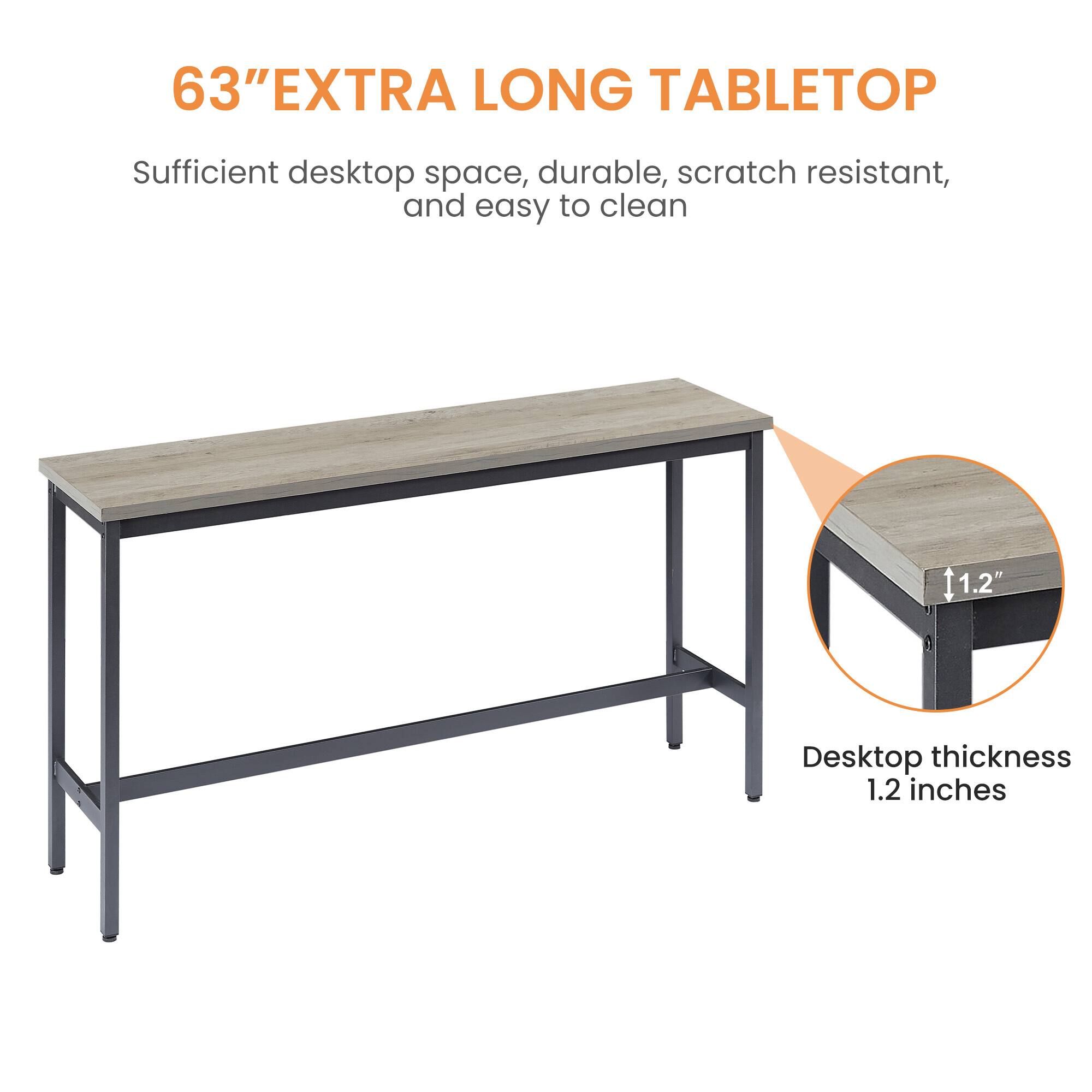 63" EXTRA LONG TABLETOP  
Sufficient desktop space, durable, scratch resistant, and easy to clean  

Desktop thickness 1.2 inches
