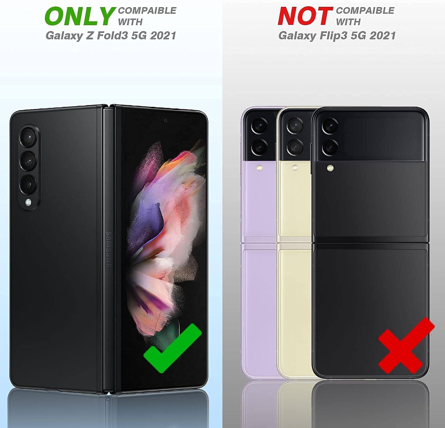 COMPAIBLE ONLY WITH Galaxy Z Fold3 5G 2021
COMPAIBLE NOT WITH Galaxy Flip3 5G 2021