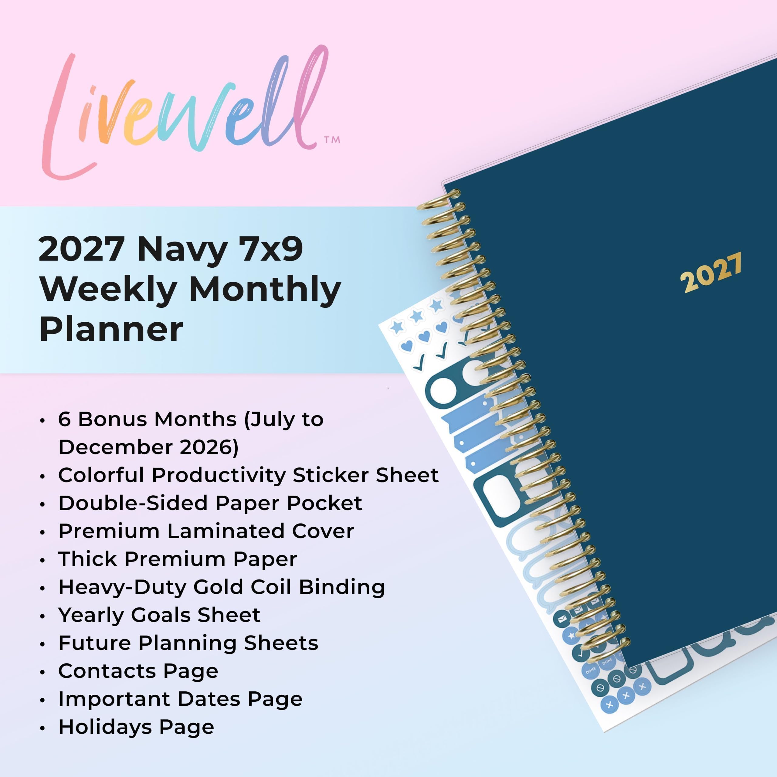 Liventell™ 2027 Navy 7x9 Weekly Monthly Planner

2027

- 6 Bonus Months (July to December 2026)
- Colorful Productivity Sticker Sheet
- Double-Sided Paper Pocket
- Premium Laminated Cover
- Thick Premium Paper
- Heavy-Duty Gold Coil Binding
- Yearly Goals Sheet
- Future Planning Sheets
- Contacts Page
- Important Dates Page
- Holidays Page