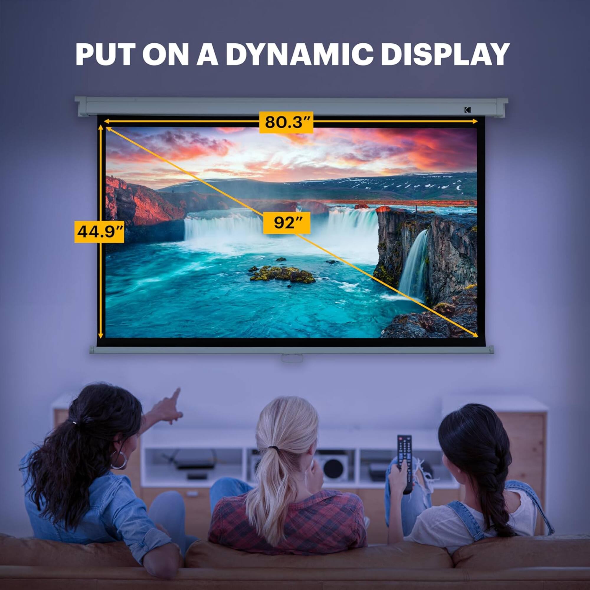 PUT ON A DYNAMIC DISPLAY 80.3" 44.9" 92"