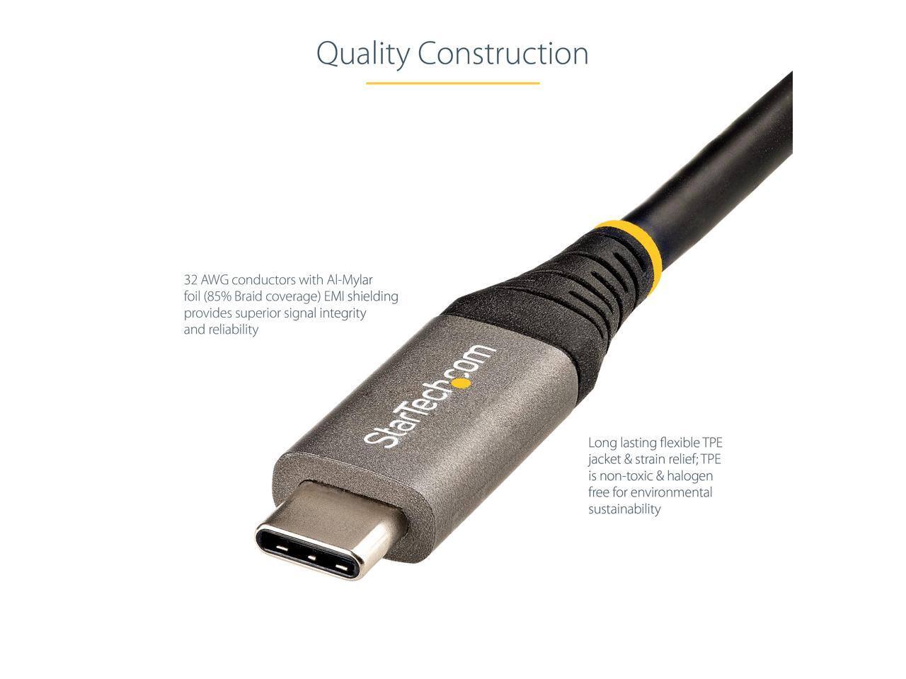 Quality Construction

32 AWG conductors with Al-Mylar foil (85% Braid coverage) EMI shielding provides superior signal integrity and reliability

StarTech.com

Long lasting flexible TPE jacket & strain relief; TPE is non-toxic & halogen free for environmental sustainability