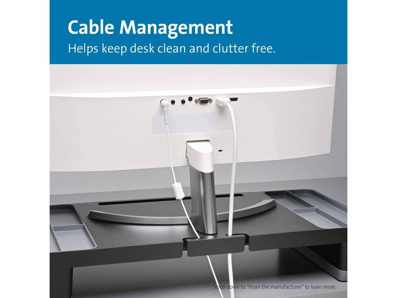 Cable Management  
Helps keep desk clean and clutter free.  

Scroll down to "From the manufacturer" to learn more.