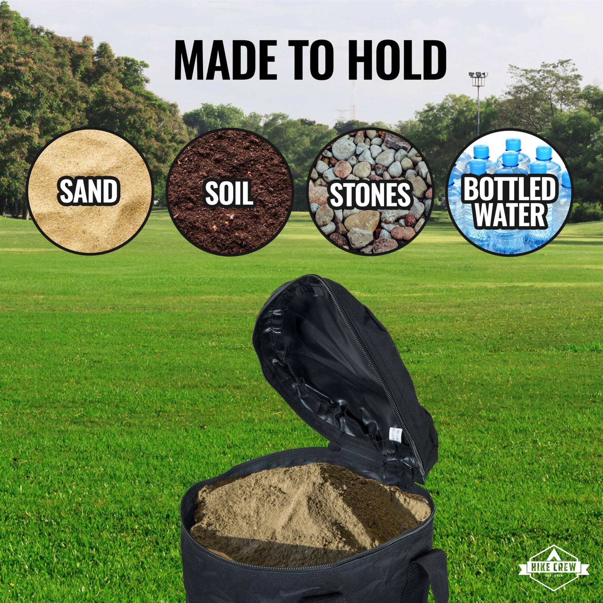 MADE TO HOLD

- SAND
- SOIL
- STONES
- BOTTLED WATER

HIKE CREW