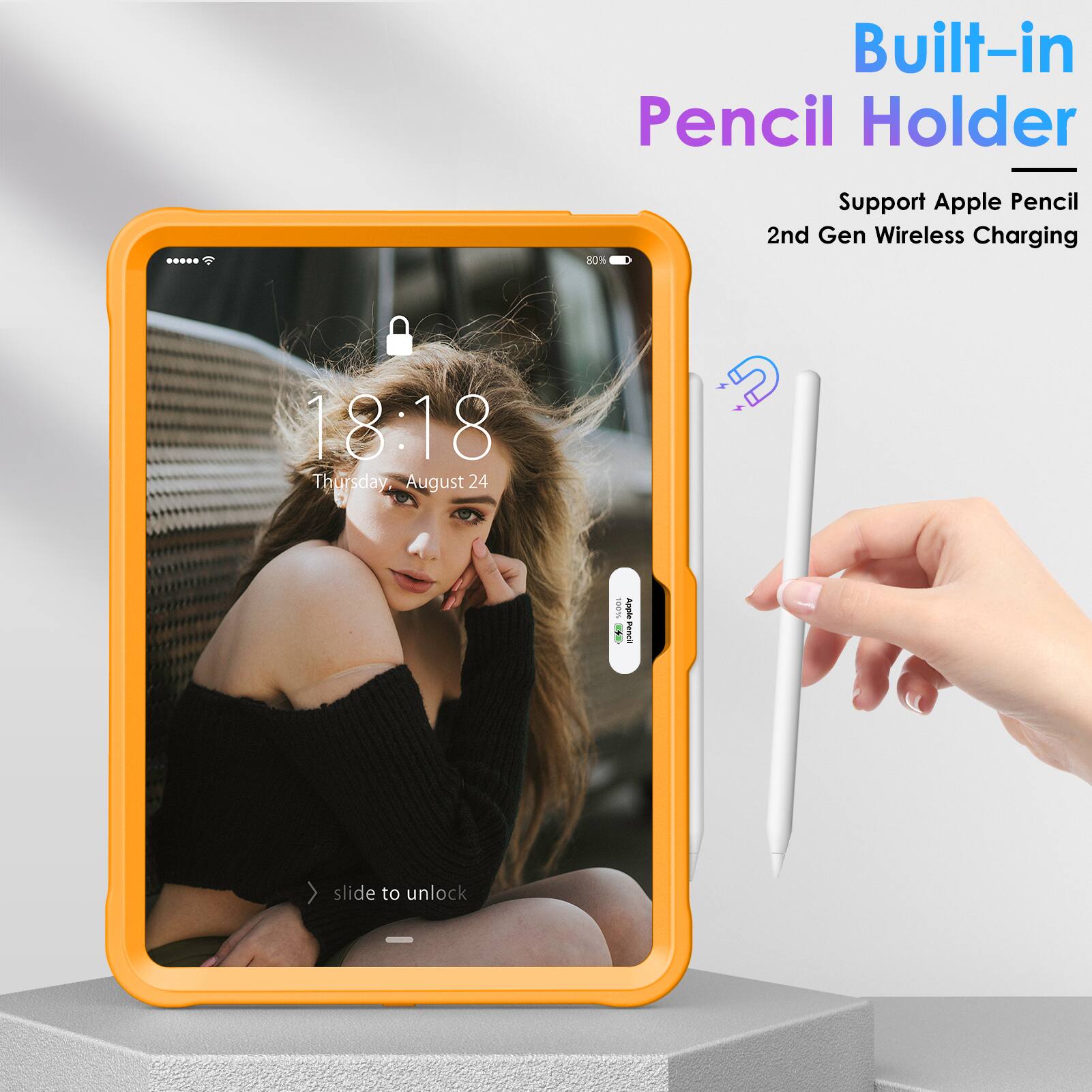 Built-in Pencil Holder  
Support Apple Pencil 2nd Gen Wireless Charging  

18:18  
Thursday, August 24  

slide to unlock